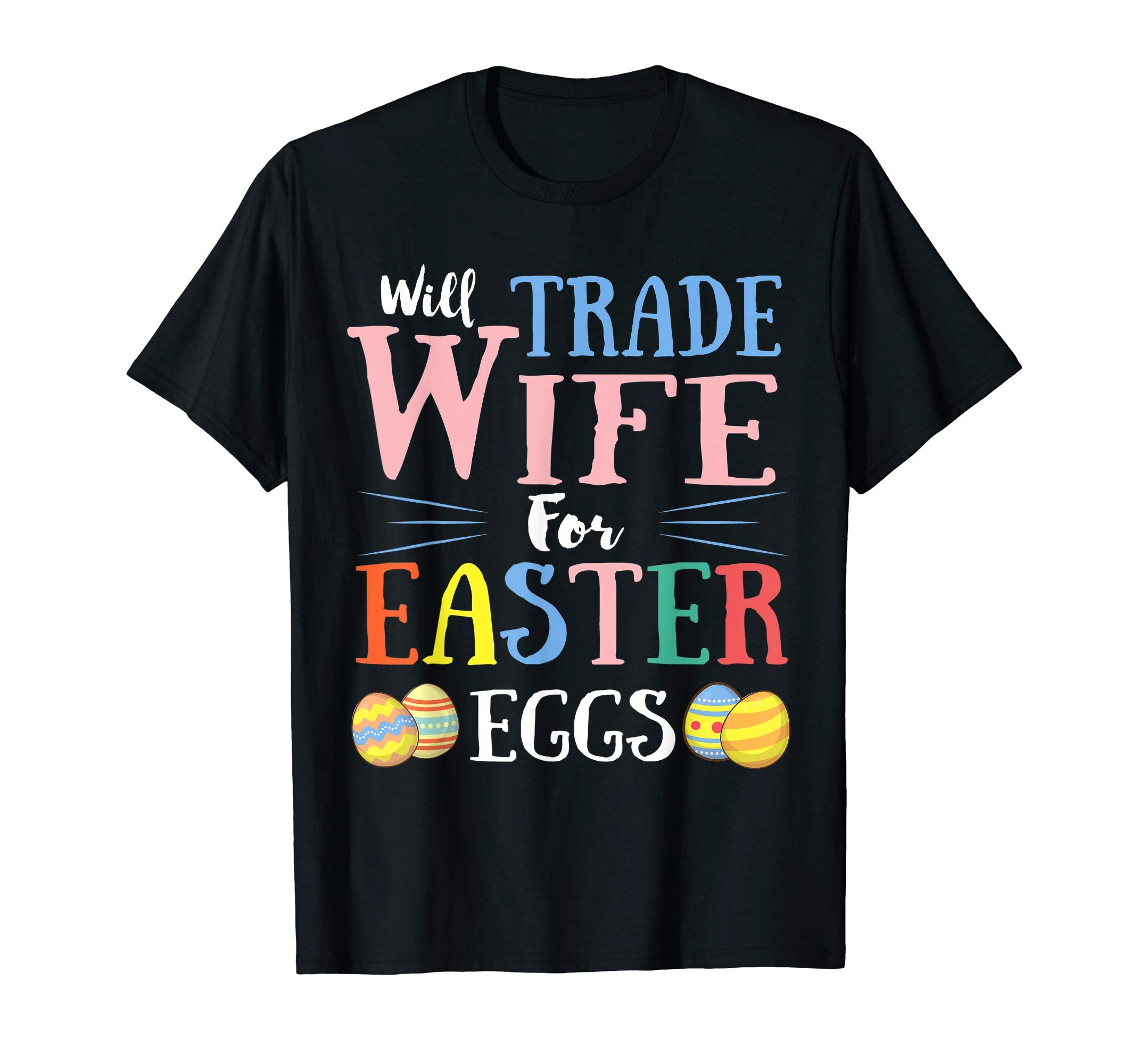 Will Trade Wife Easter Eggs Gift. Funny Kids Easter Shirt