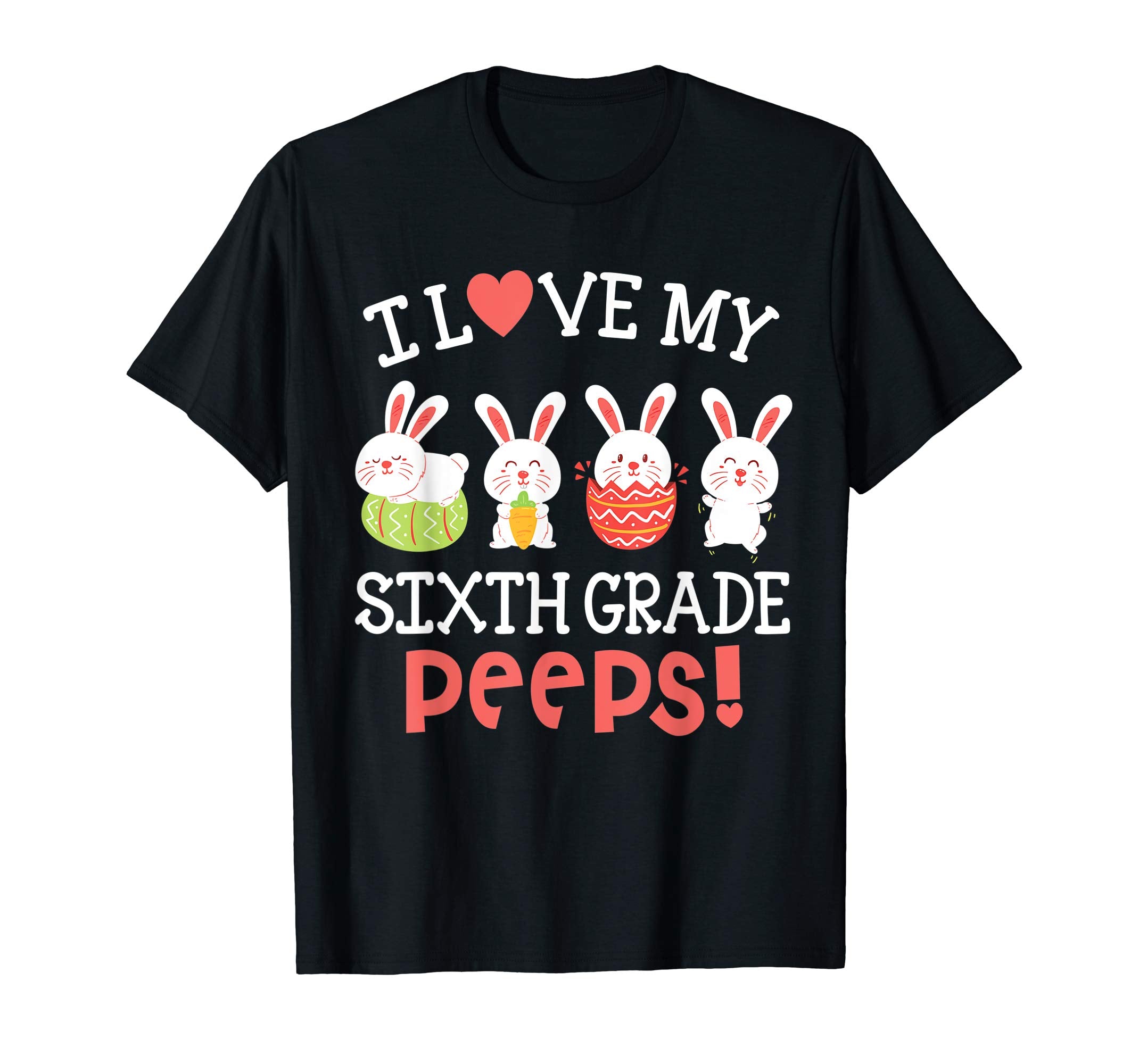 I Love My Sixth Grade Peeps Bunnies Easter Teacher Shirt