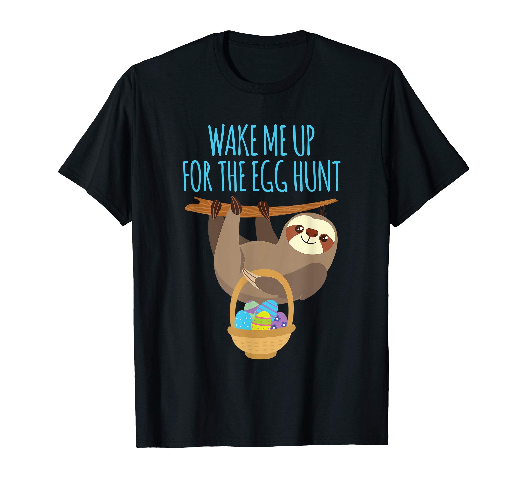 Easter Sloth T Shirt Easter Basket Wake Me for Egg Hunt