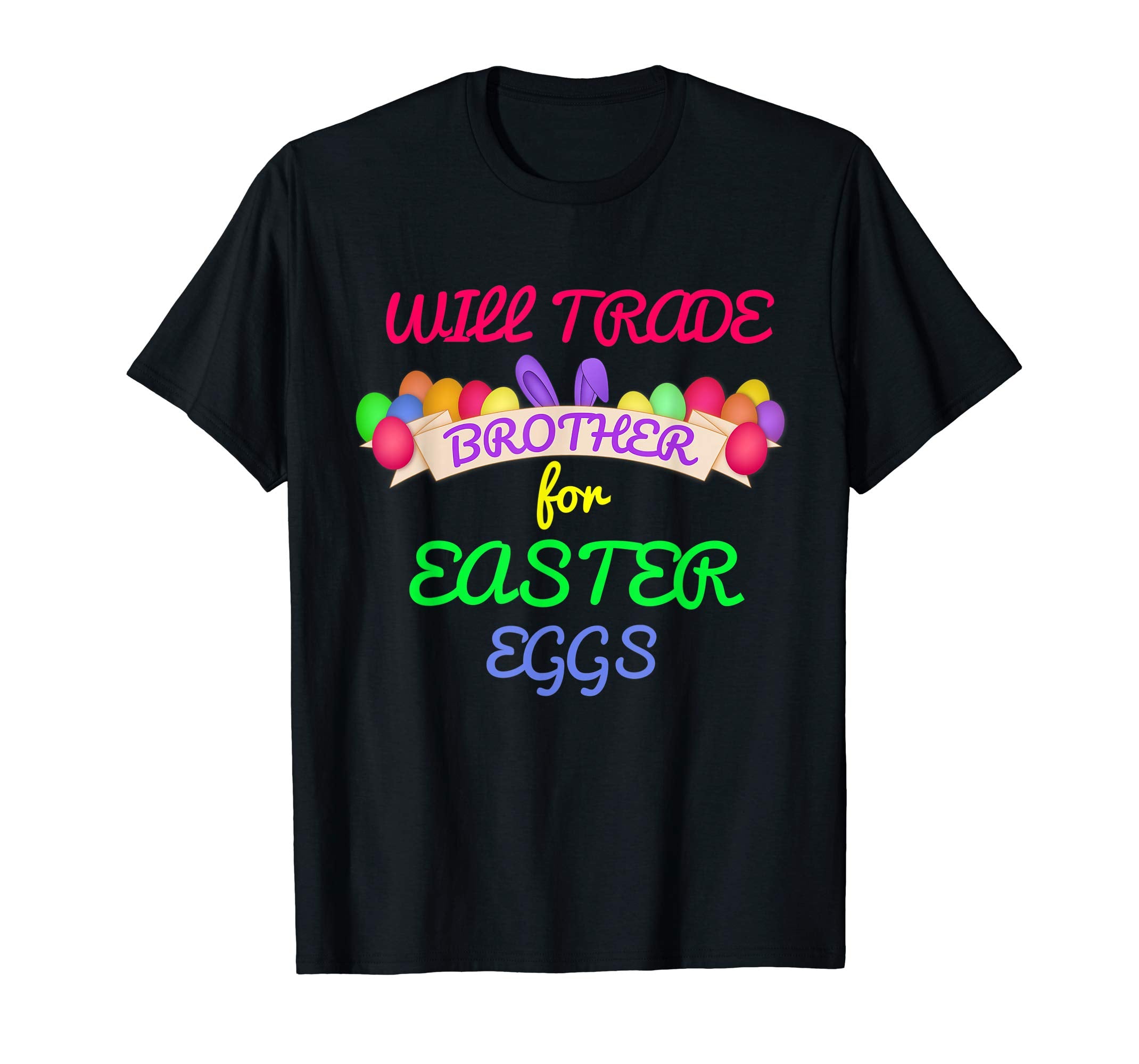 Will Trade Brother for Easter Eggs Shirt Kids Toddler Adults