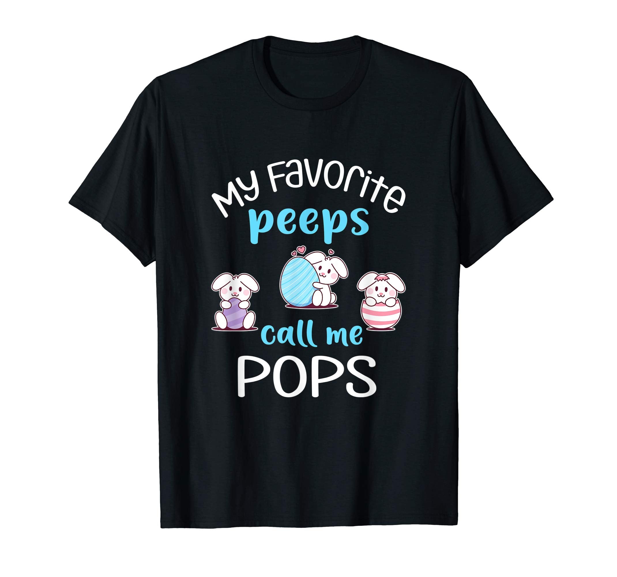 My Favorite Peeps Call Me Pops Tshirt Happy Easter Day