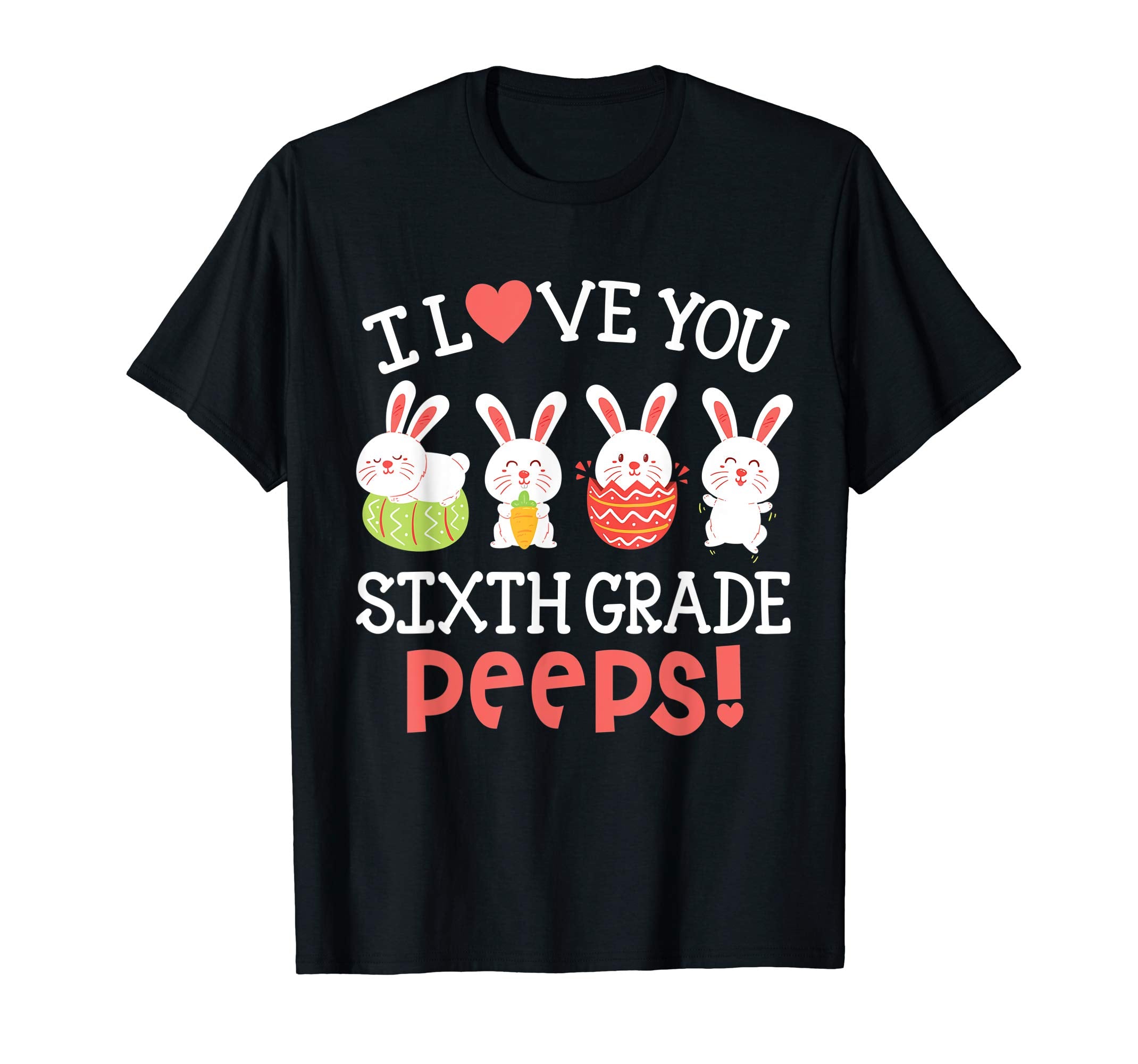 I Love You Sixth Grade Peeps Bunnies Easter Teacher Shirt