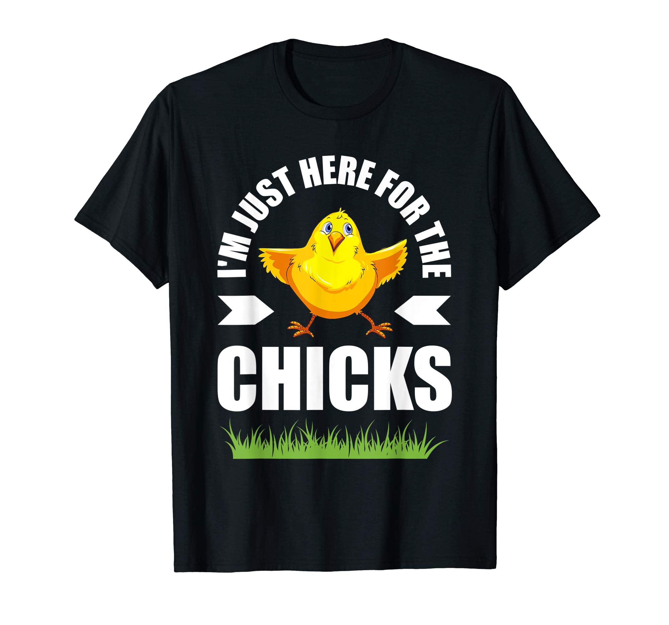 I'm Just Here For The Chicks Shirt Easter Gift