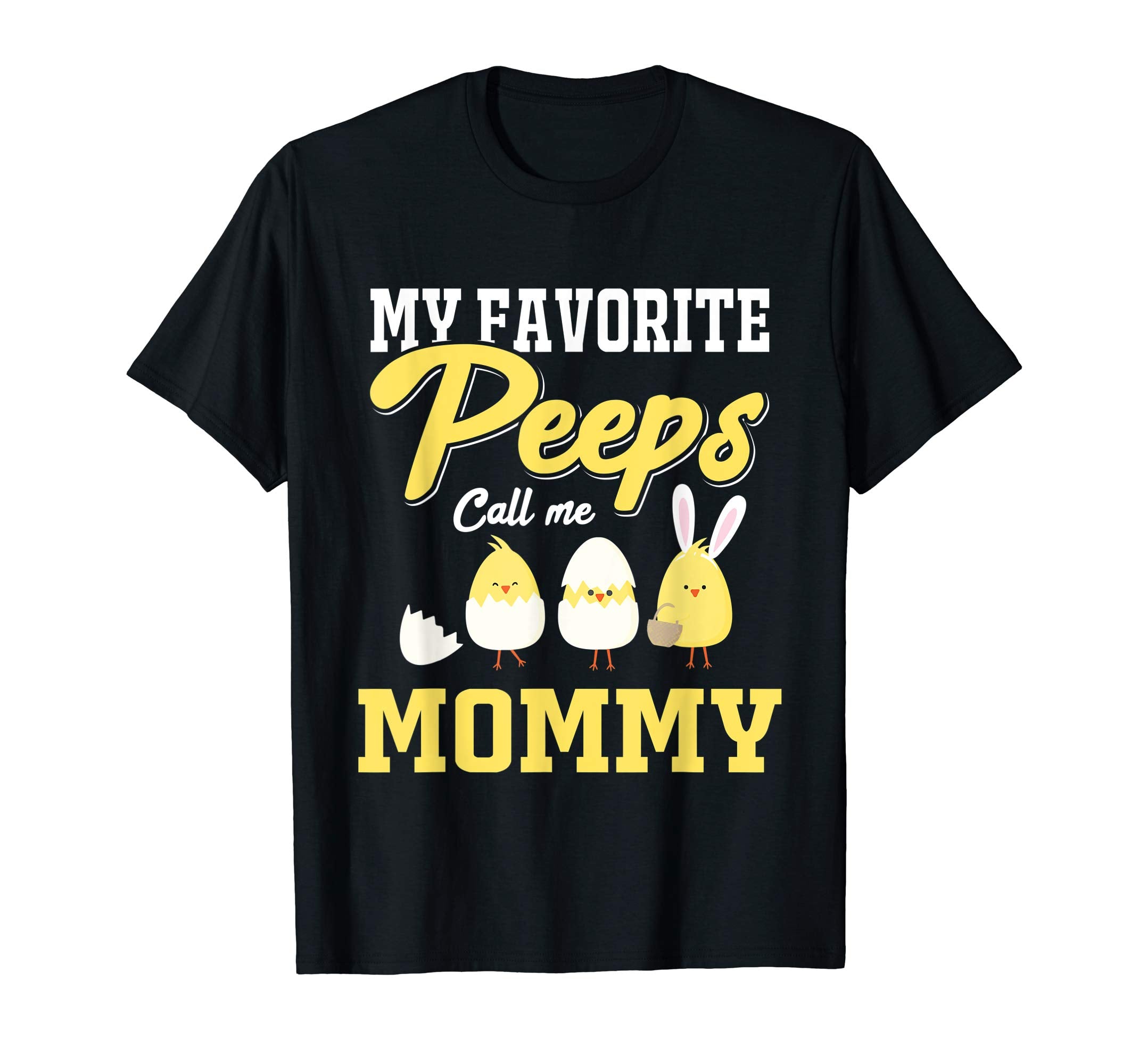 My Favorite Peeps Call Me Mommy Happy Easter T-Shirt