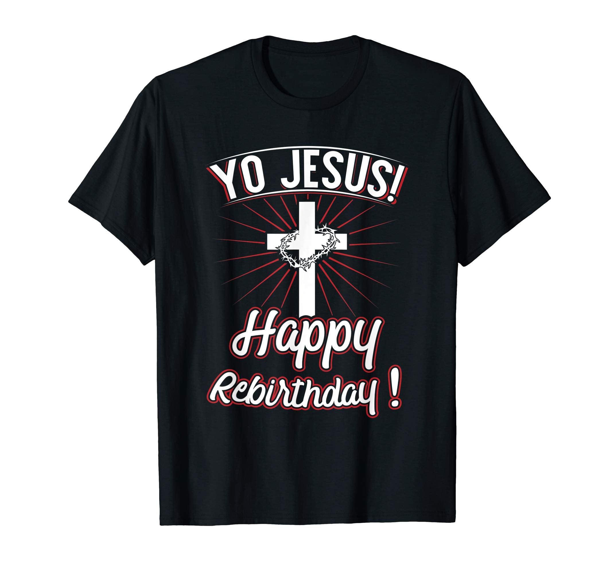 Yo Jesus! Happy Rebirthday! Easter Shirt