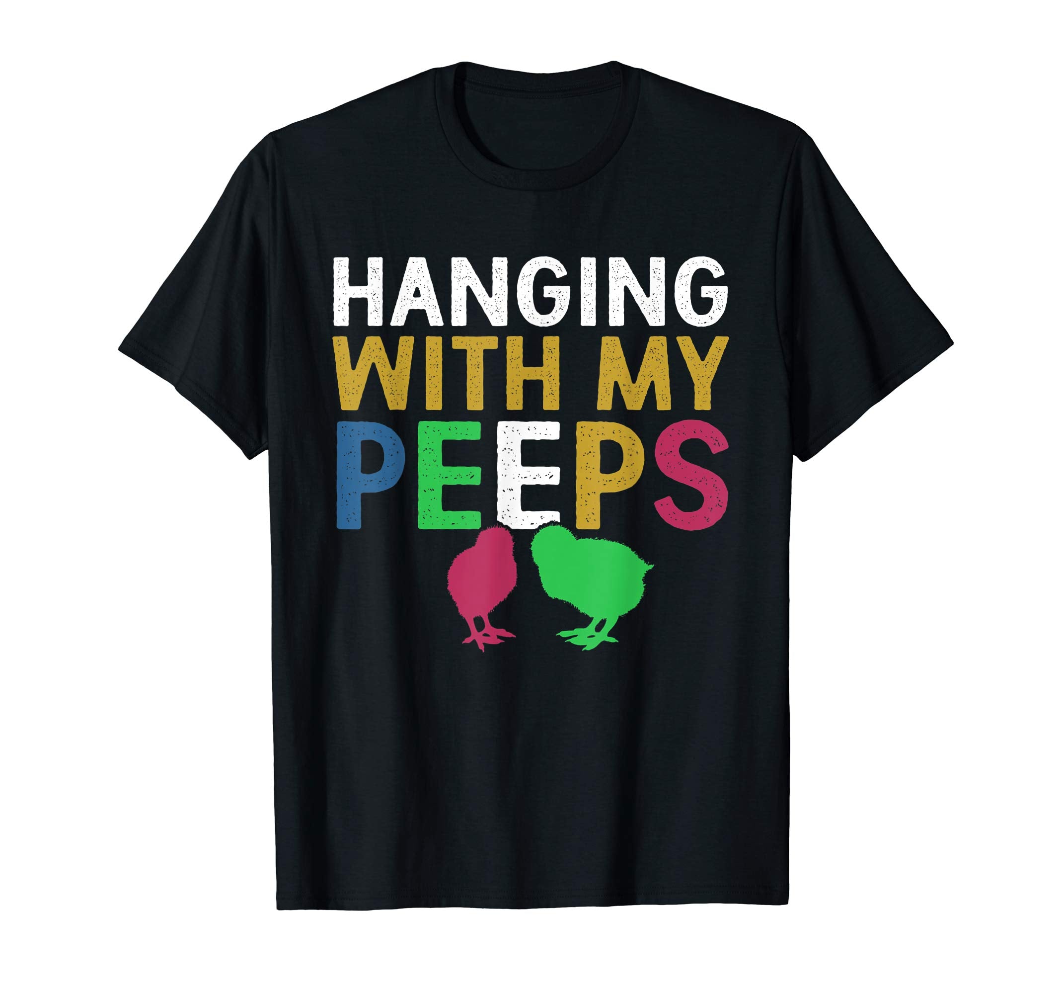 Hanging With My Peeps T-Shirt Funny Easter Holiday Day Tee