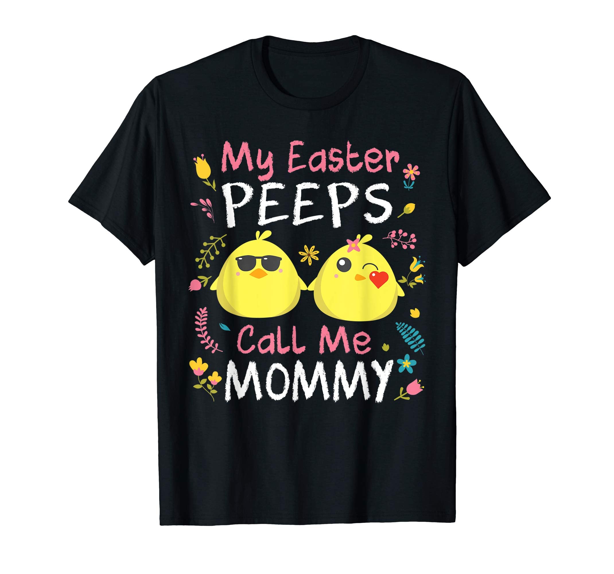 My Easter Peeps Chicks Call Me Mommy Happy Easter Shirt
