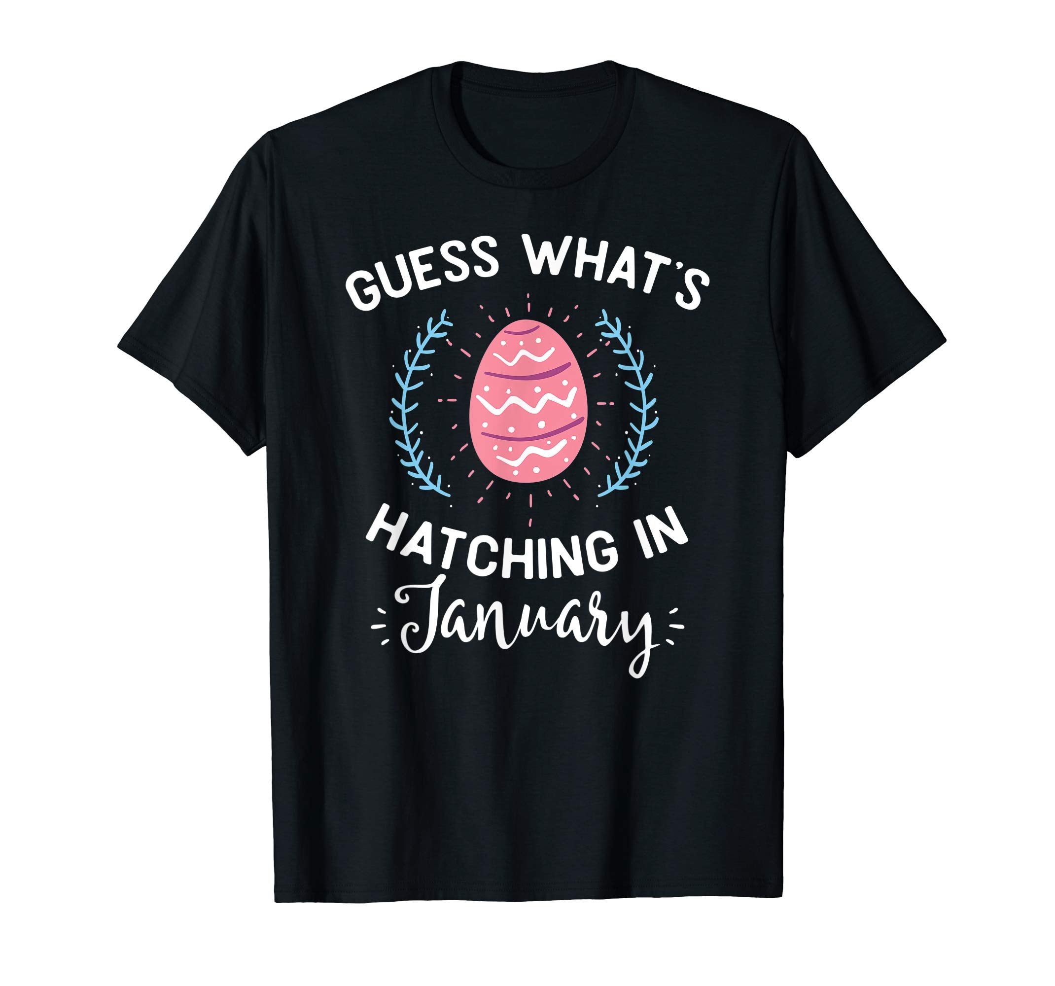 Guess What's Hatching In January Easter Gift T-Shirt