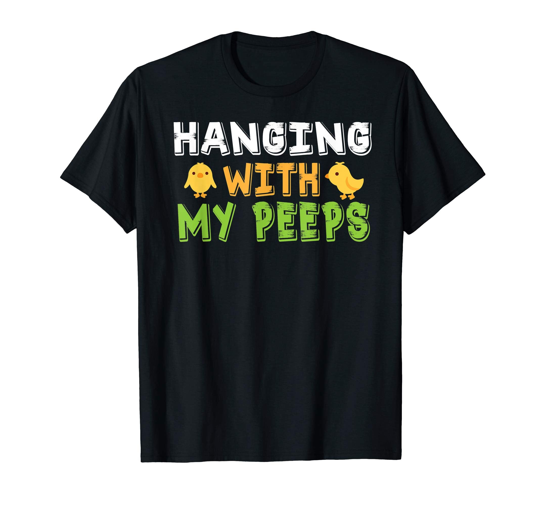 Hanging With My Peeps - Funny Easter T-Shirts