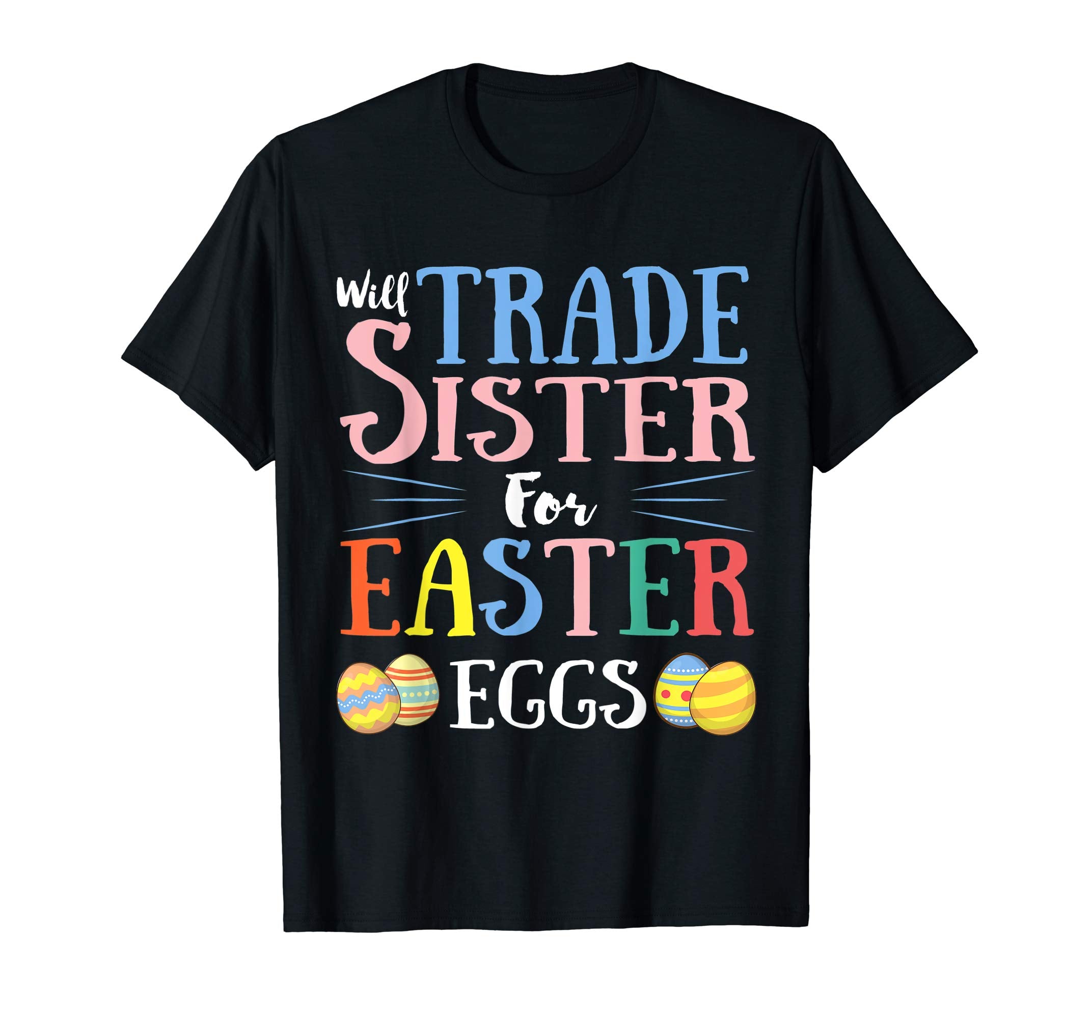 Will Trade Sister Easter Eggs Gift. Funny Kids Easter Shirt