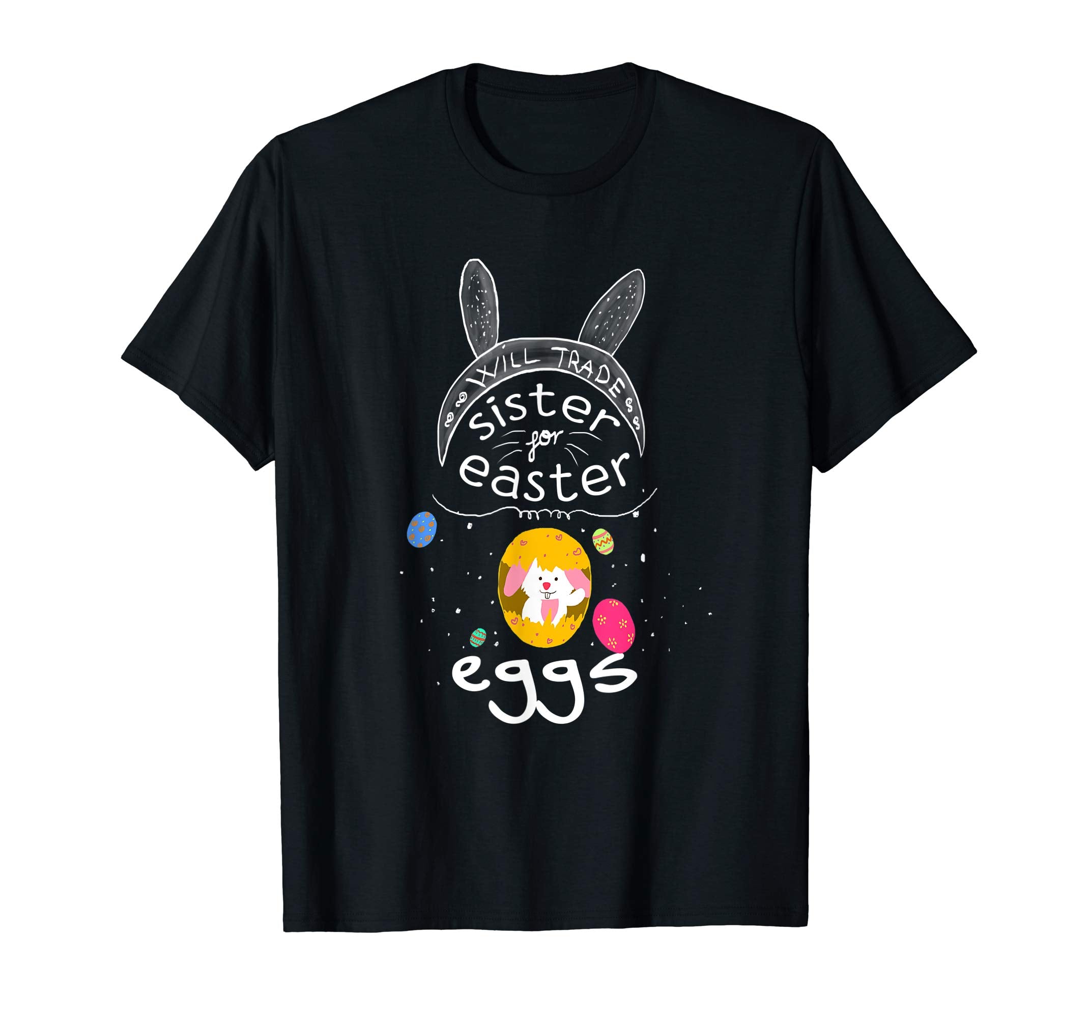 Will Trade Sister For Easter Egg T-Shirt Funny Easter Bunny