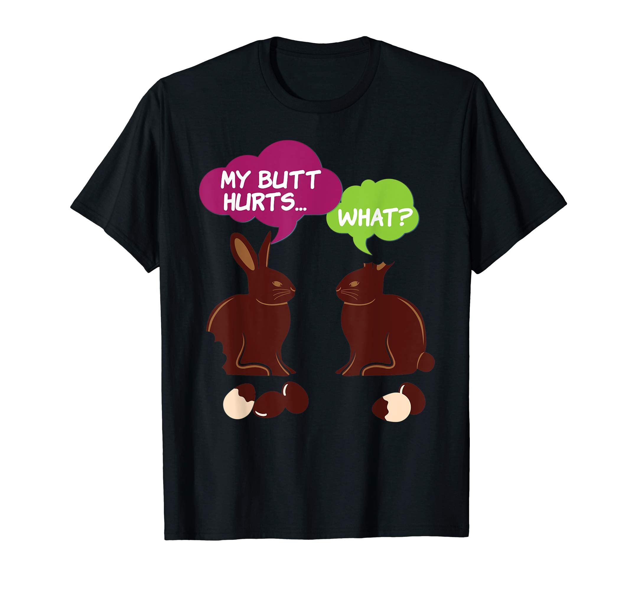 My Butt Hurts What Chocolate Bunny Easter Rabbit T-Shirt Egg