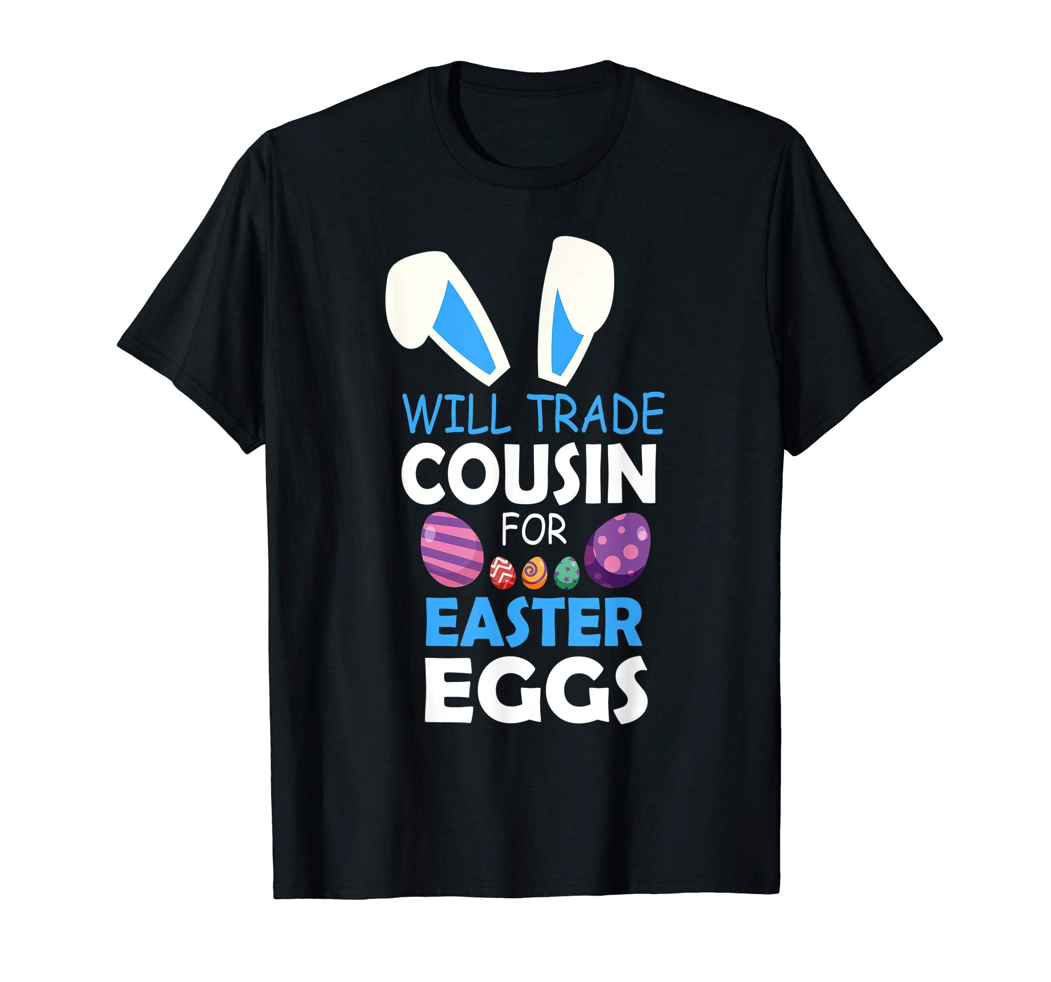 Bunny Kid Boy Will Trade Cousin For Easter Eggs Happy Shirt