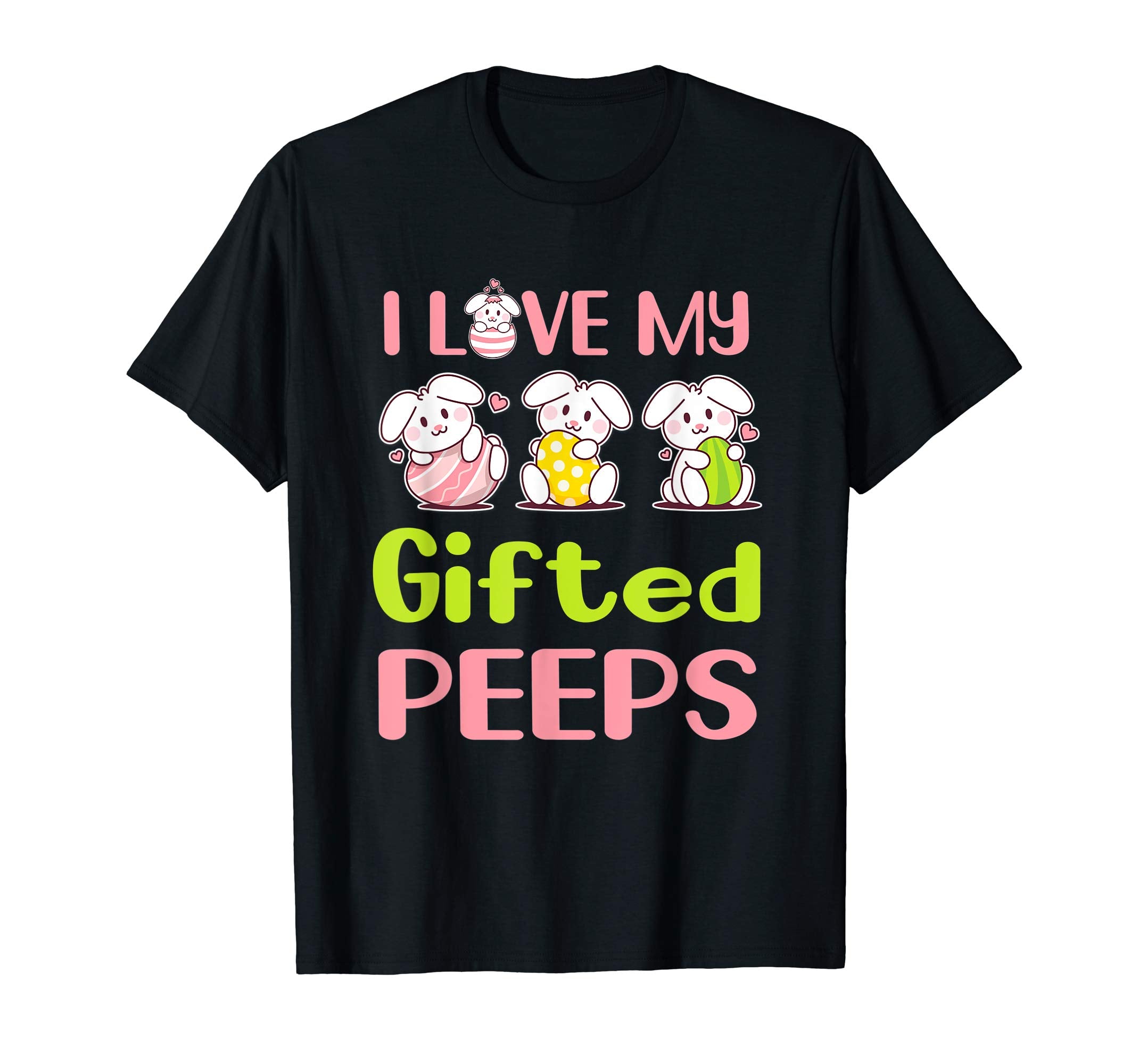 I Love My Gifted Peeps Happy Easter Teacher Shirt