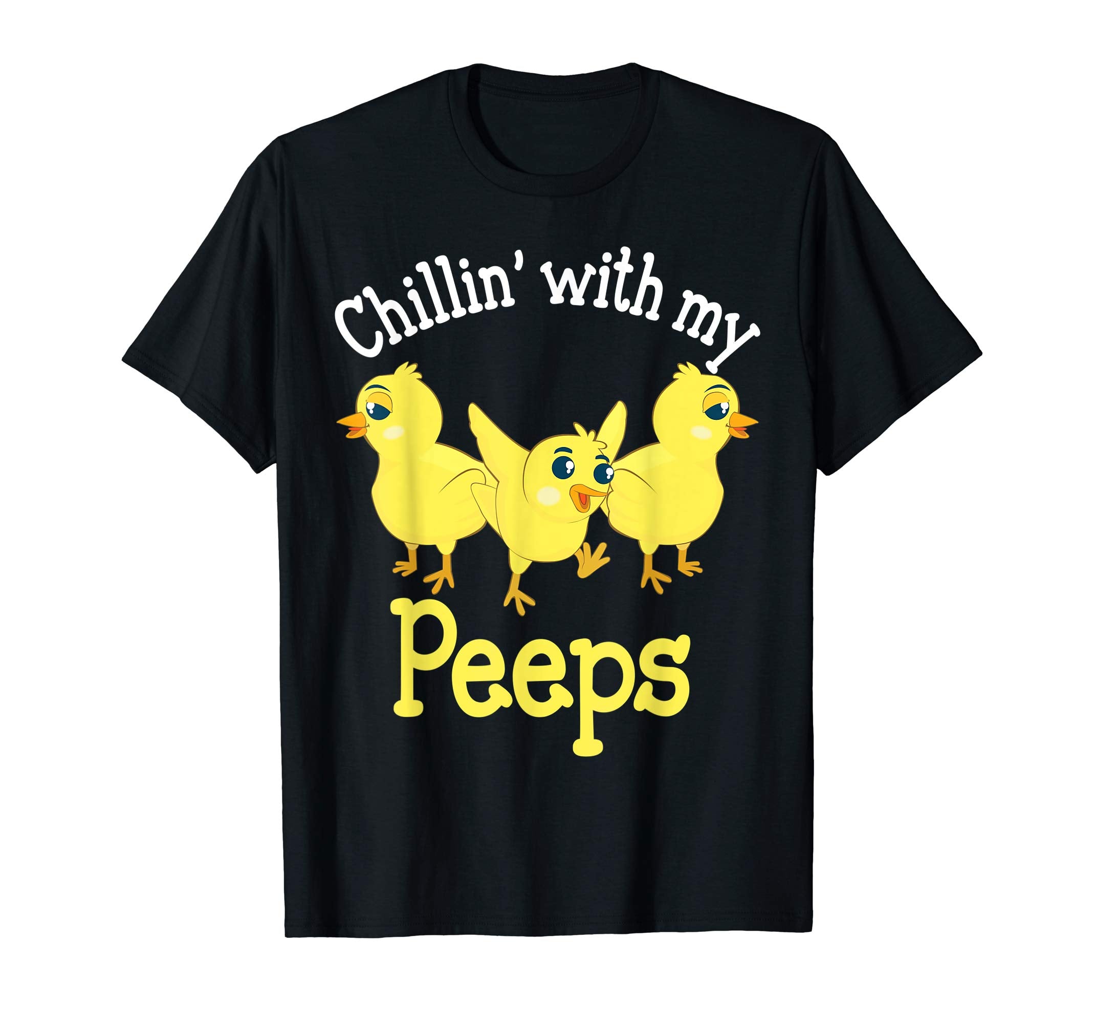 Chillin With My Peeps Cute Easter Chicks T-Shirt Egg Hunting