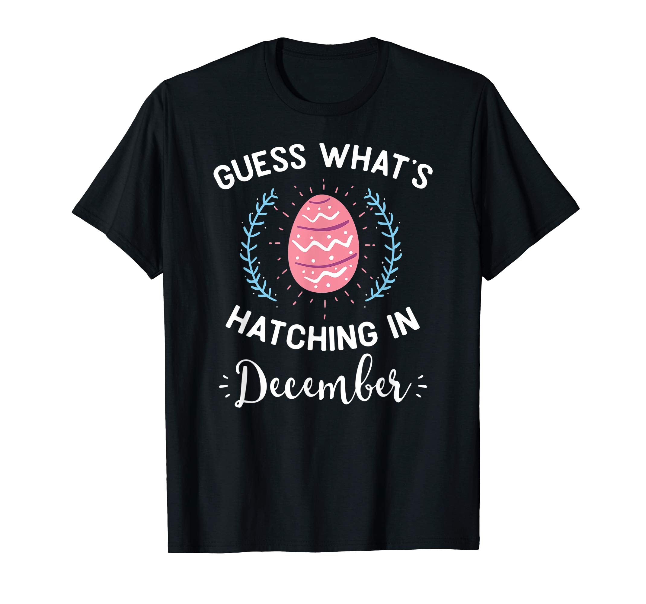 Guess What's Hatching In December Easter Gift T-Shirt