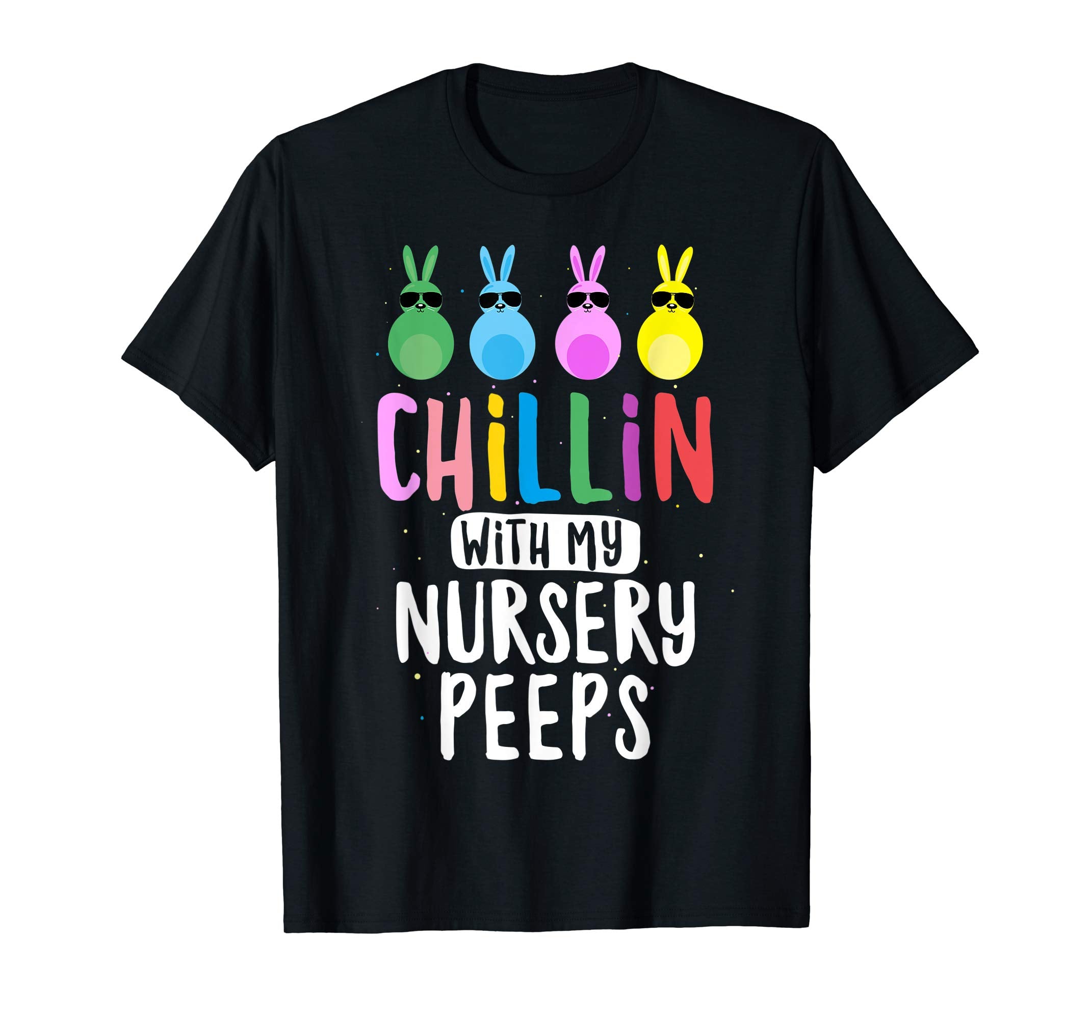 Chillin with My Nursery Peeps Teacher Student Easter Shirt