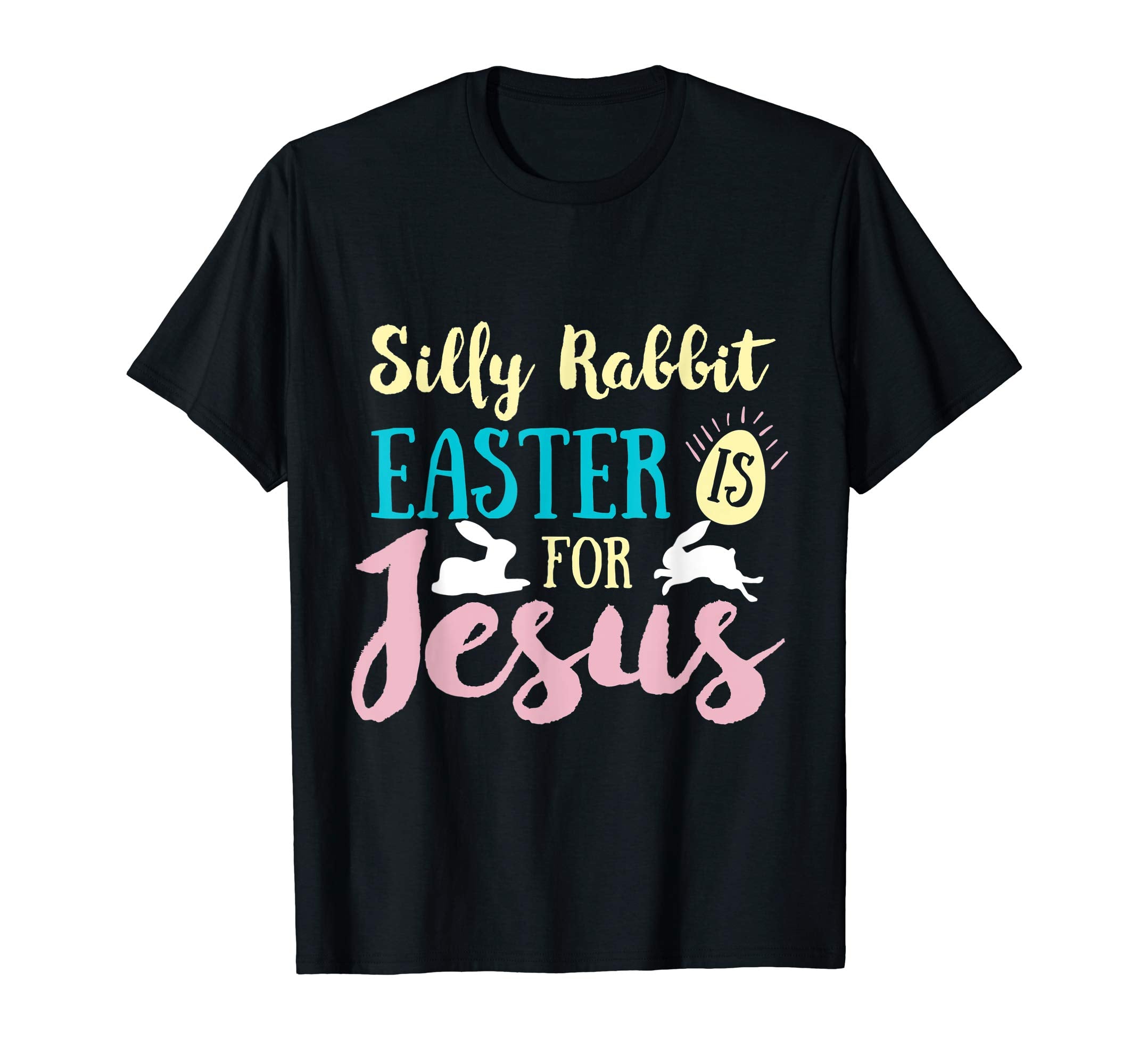 SILLY RABBIT EASTER IS JESUS T SHIRT Gifts Bunny