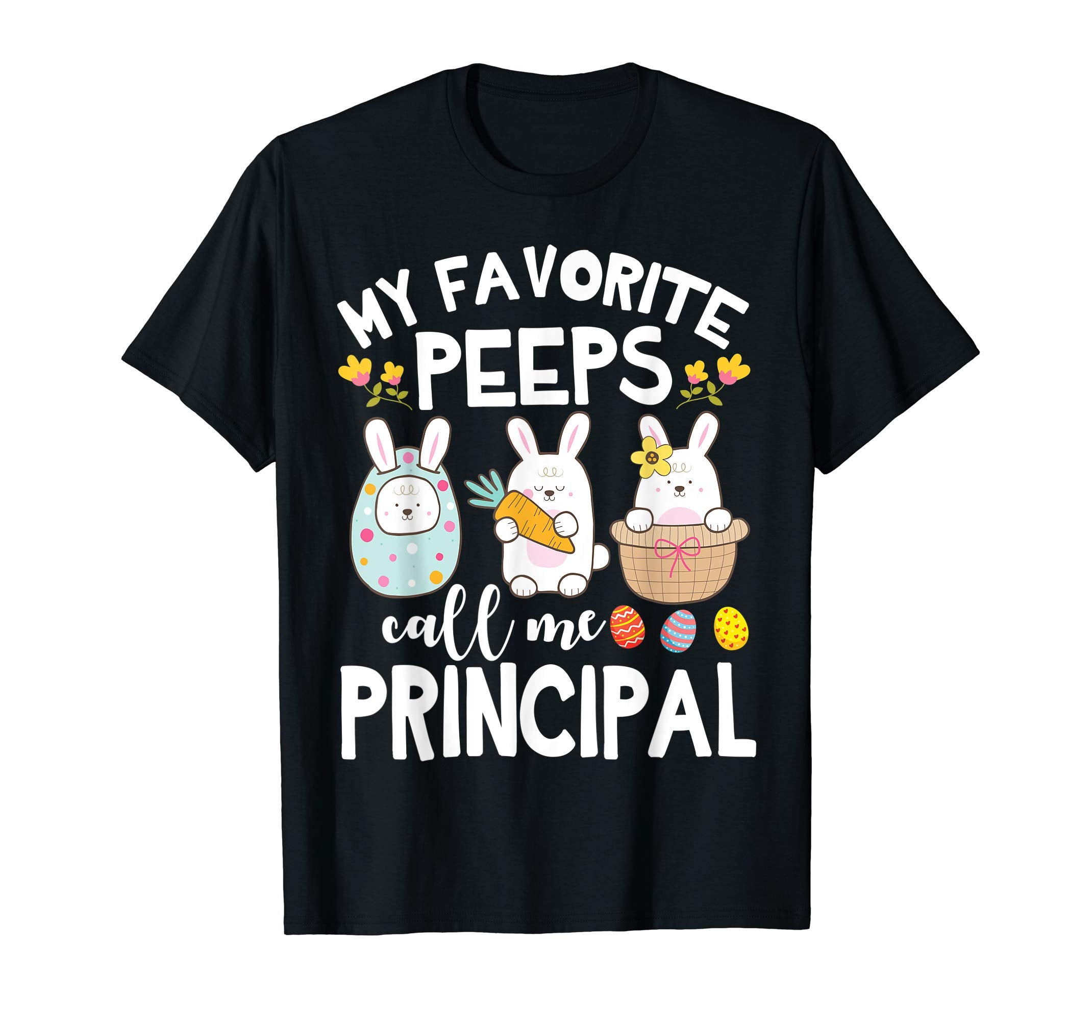 My Favorite Peeps Call Me Principal Bunny Happy Easter Shirt