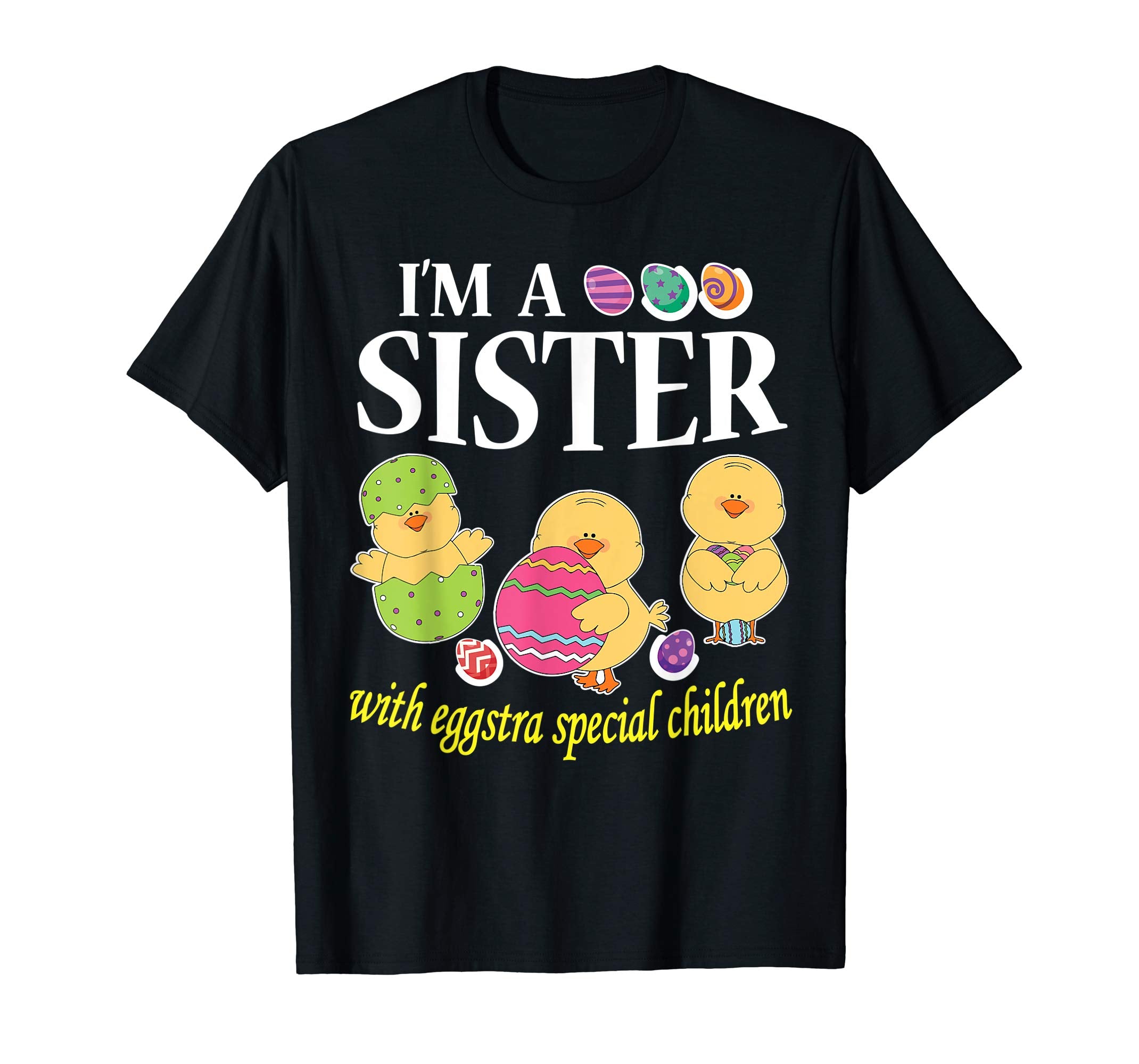 I'm A Sister With Eggstra Special Children Easter Shirt