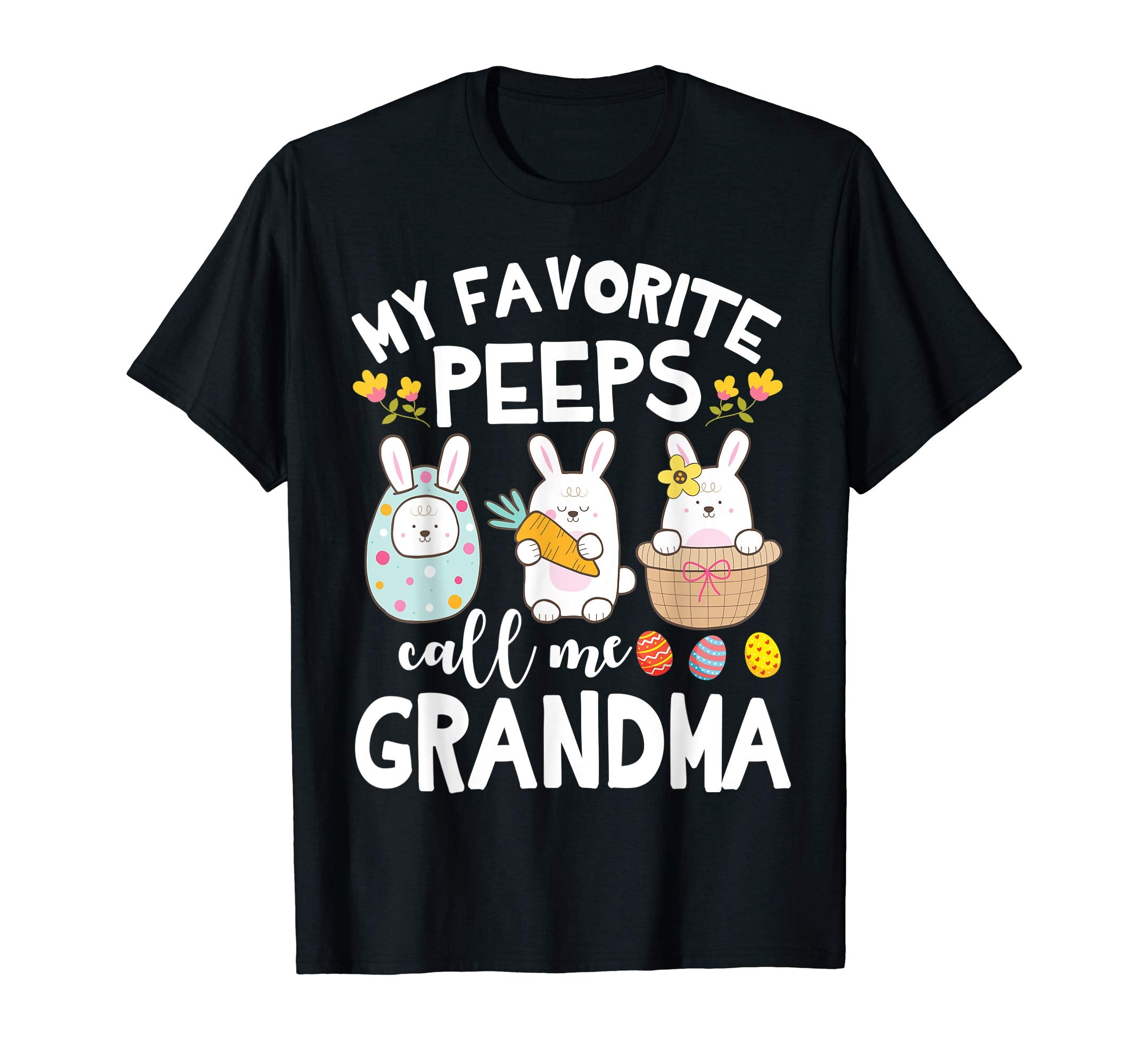 My Favorite Peeps Call Me Grandma Bunny Happy Easter Shirt