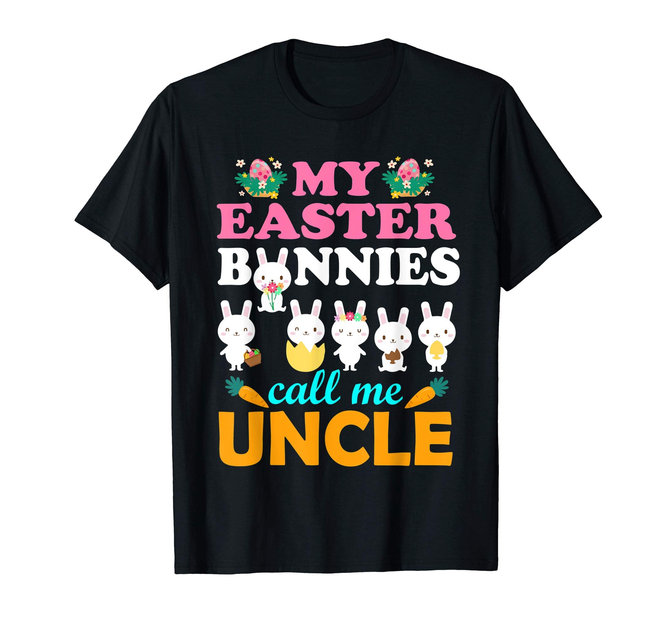My Easter Bunnies Call Me Uncle Easter Eggs Carrot Shirt