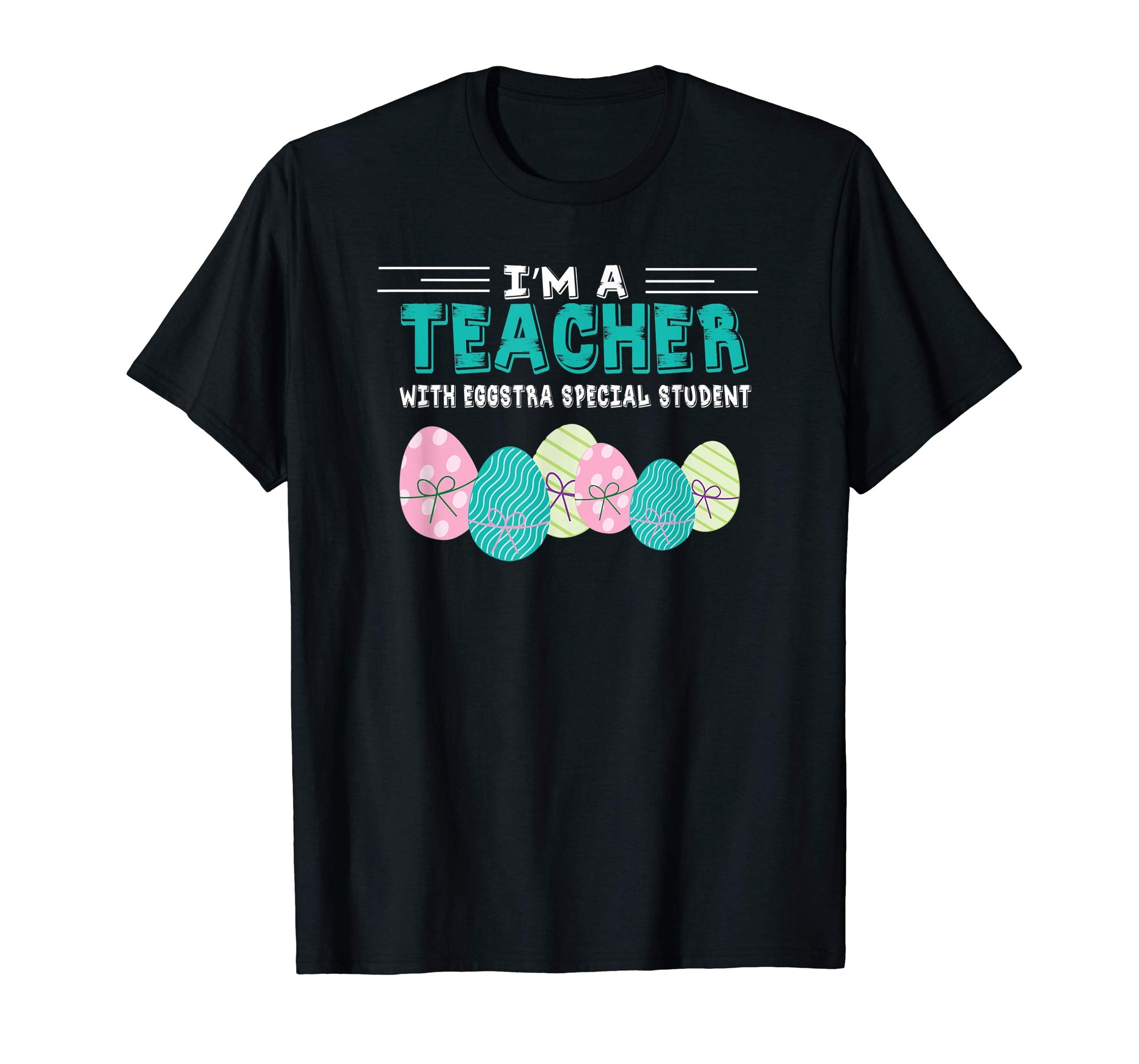 I'm A Teacher With Eggs Special Students Easter TShirts