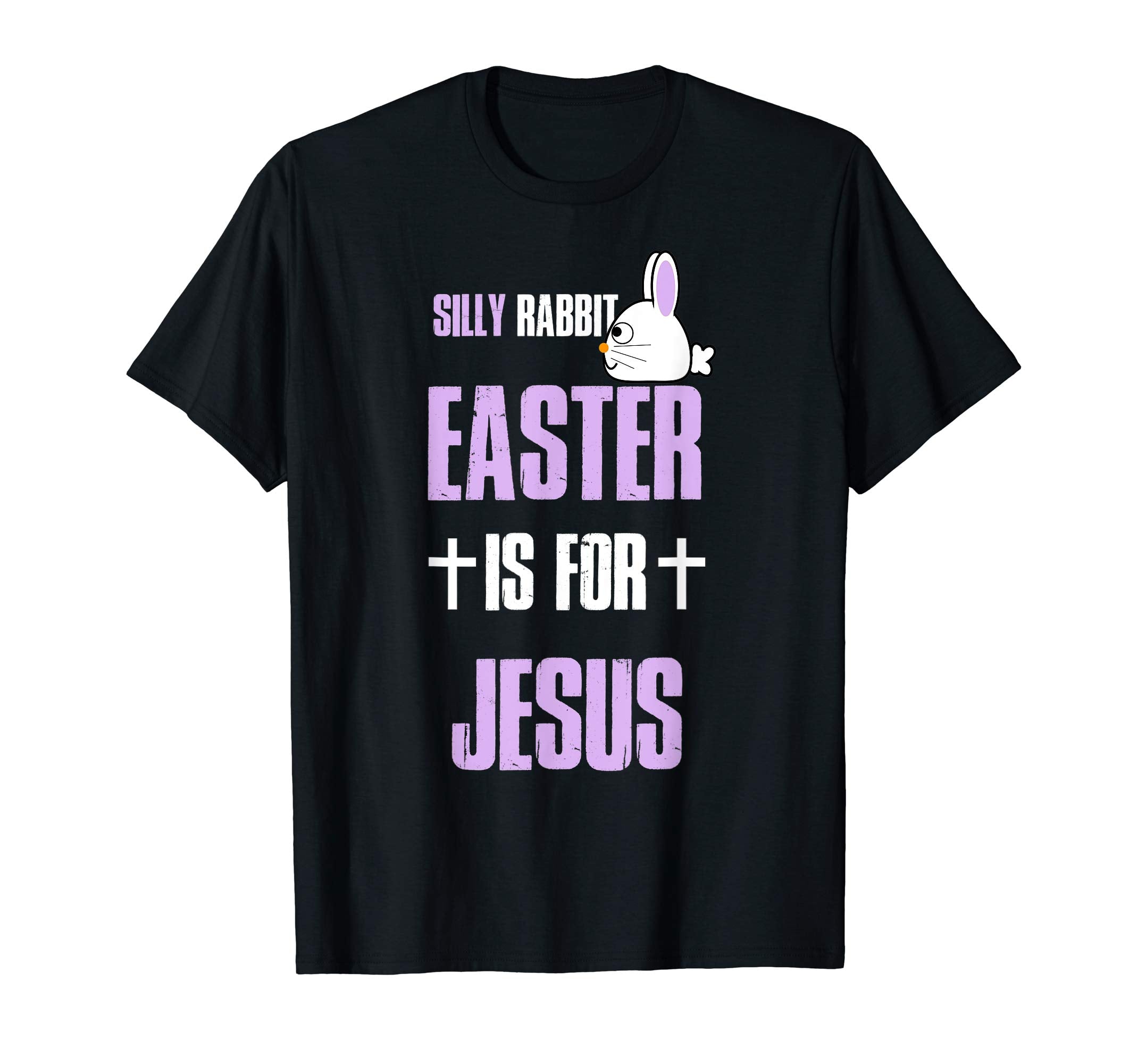 Silly Rabbit Easter Is For Jesus T-Shirt
