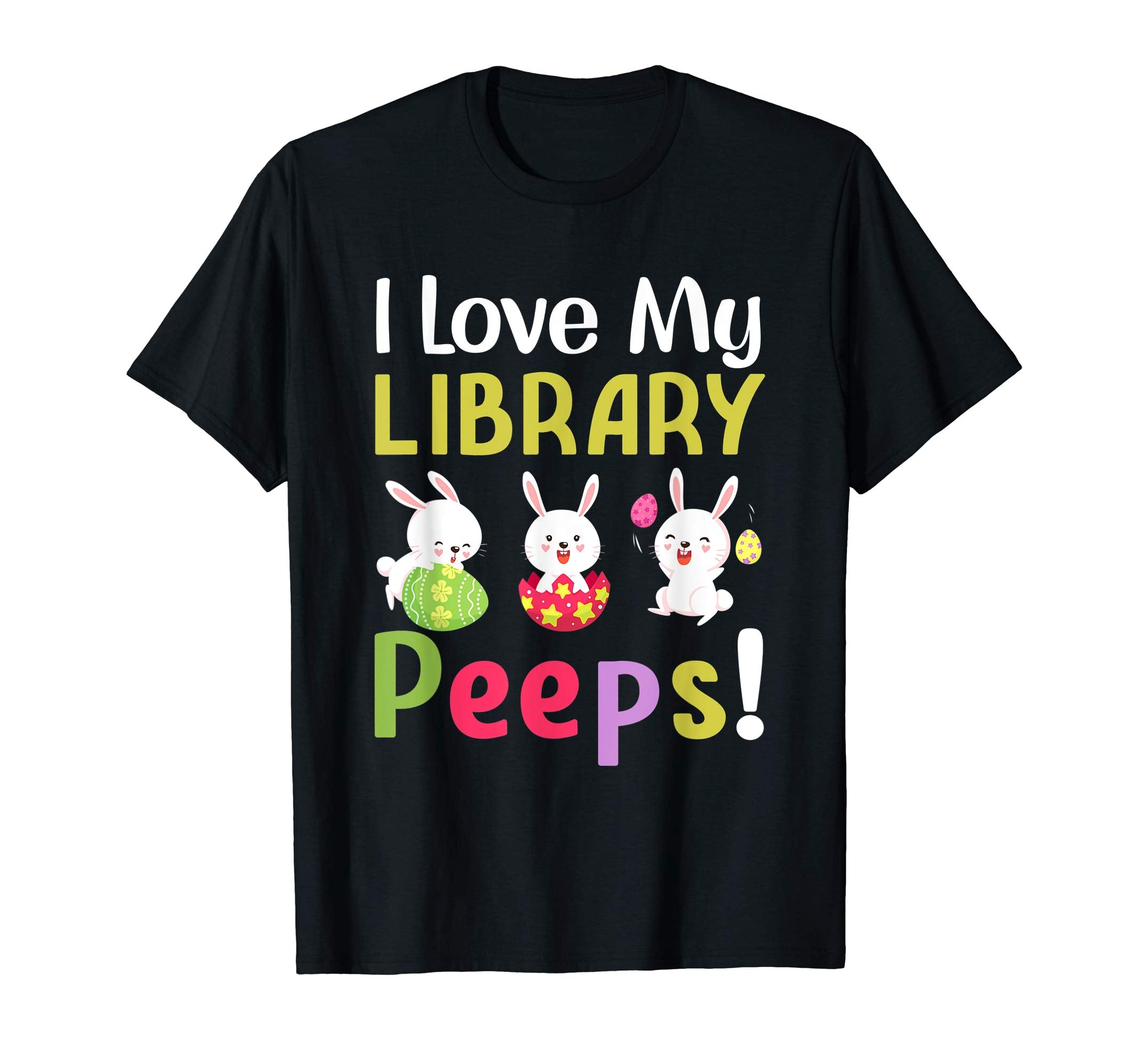 I Love My Library Peeps Happy Easter Teacher Tshirt