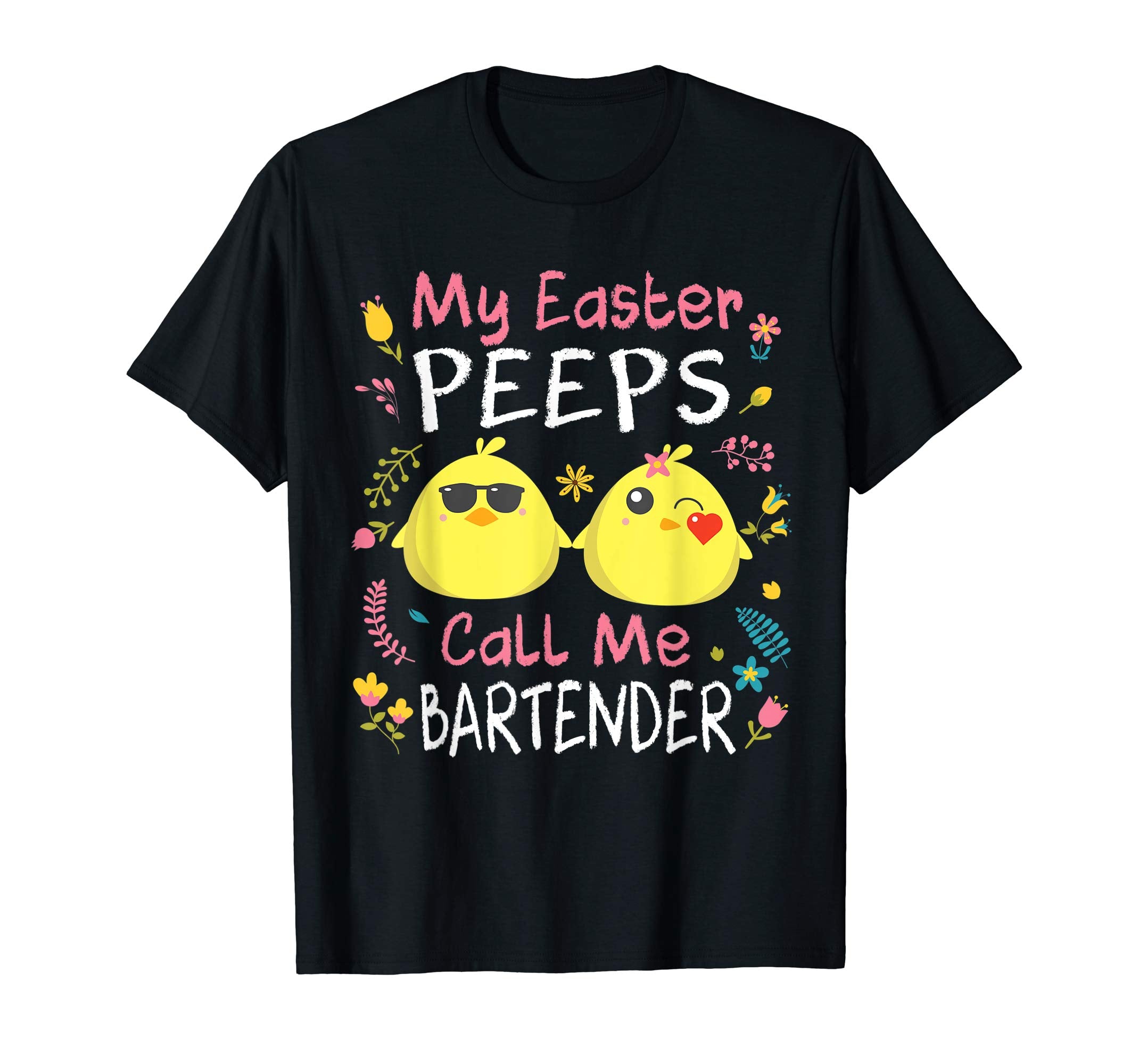 My Easter Peeps Chicks Call Me Bartender Happy Easter Shirt