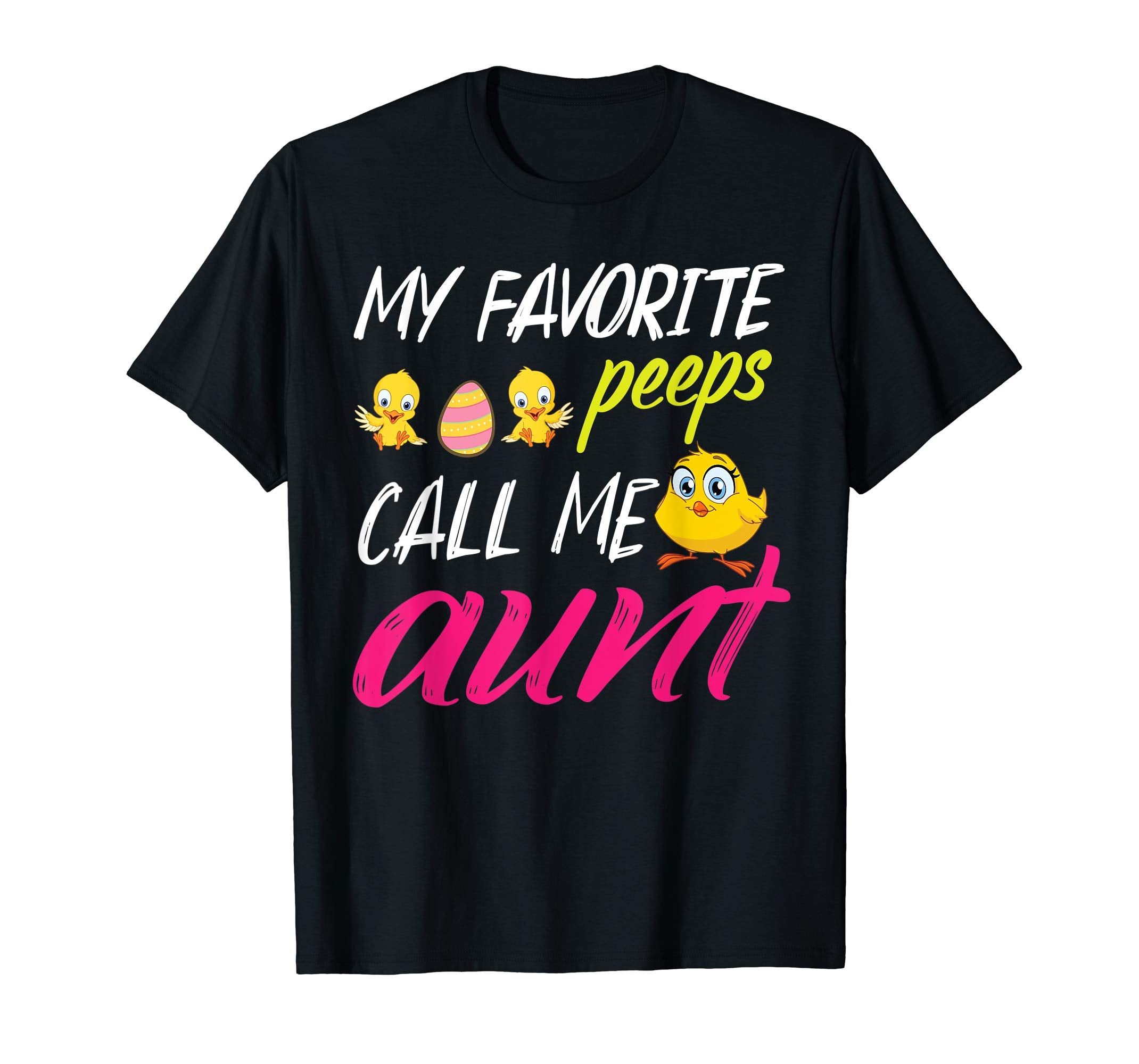 My Favorite Peeps Chicks Call Me Aunt Happy Easter Day Shirt