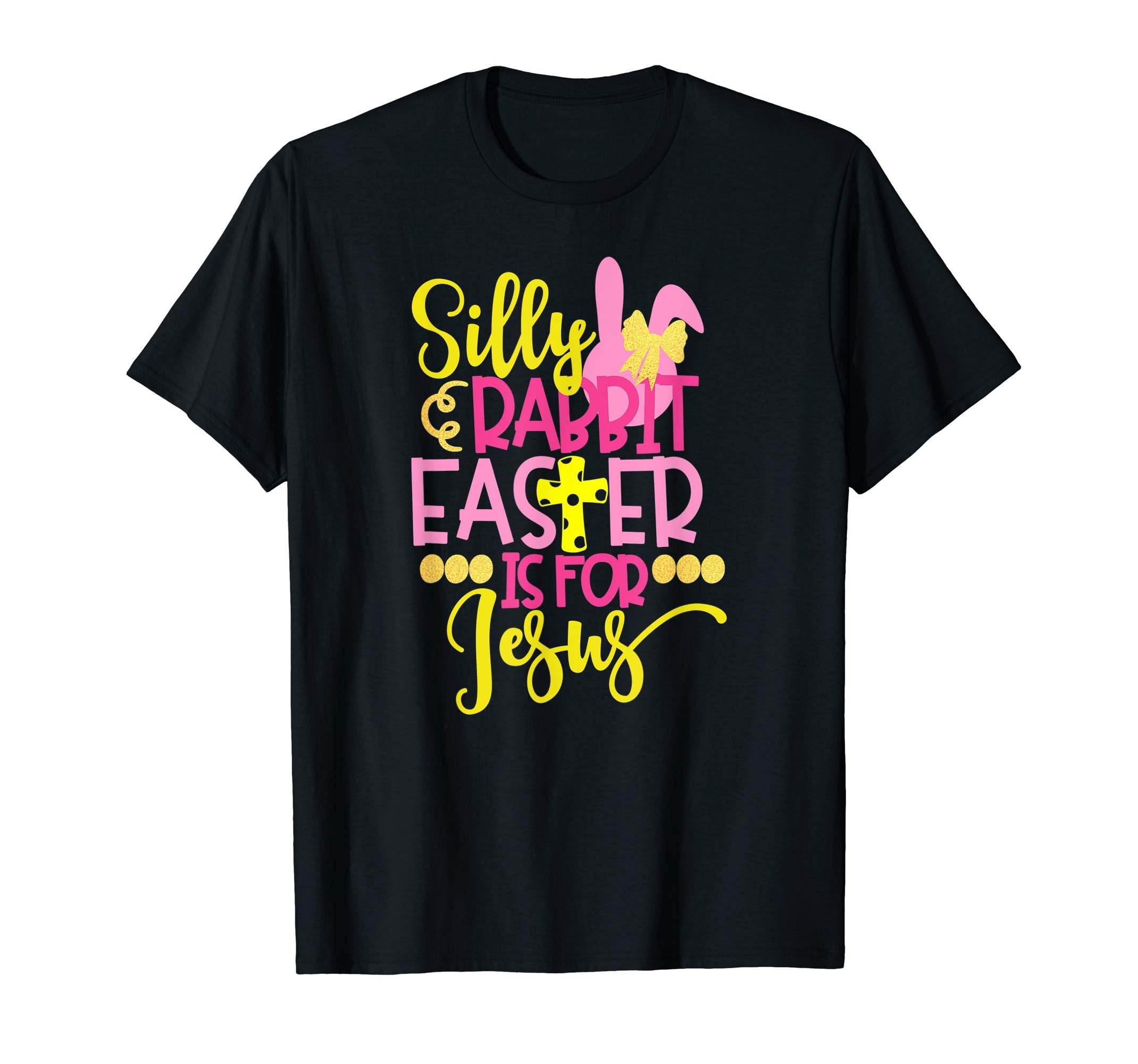 Silly Rabbit Easter Is For Jesus Christian Easter T Shirt