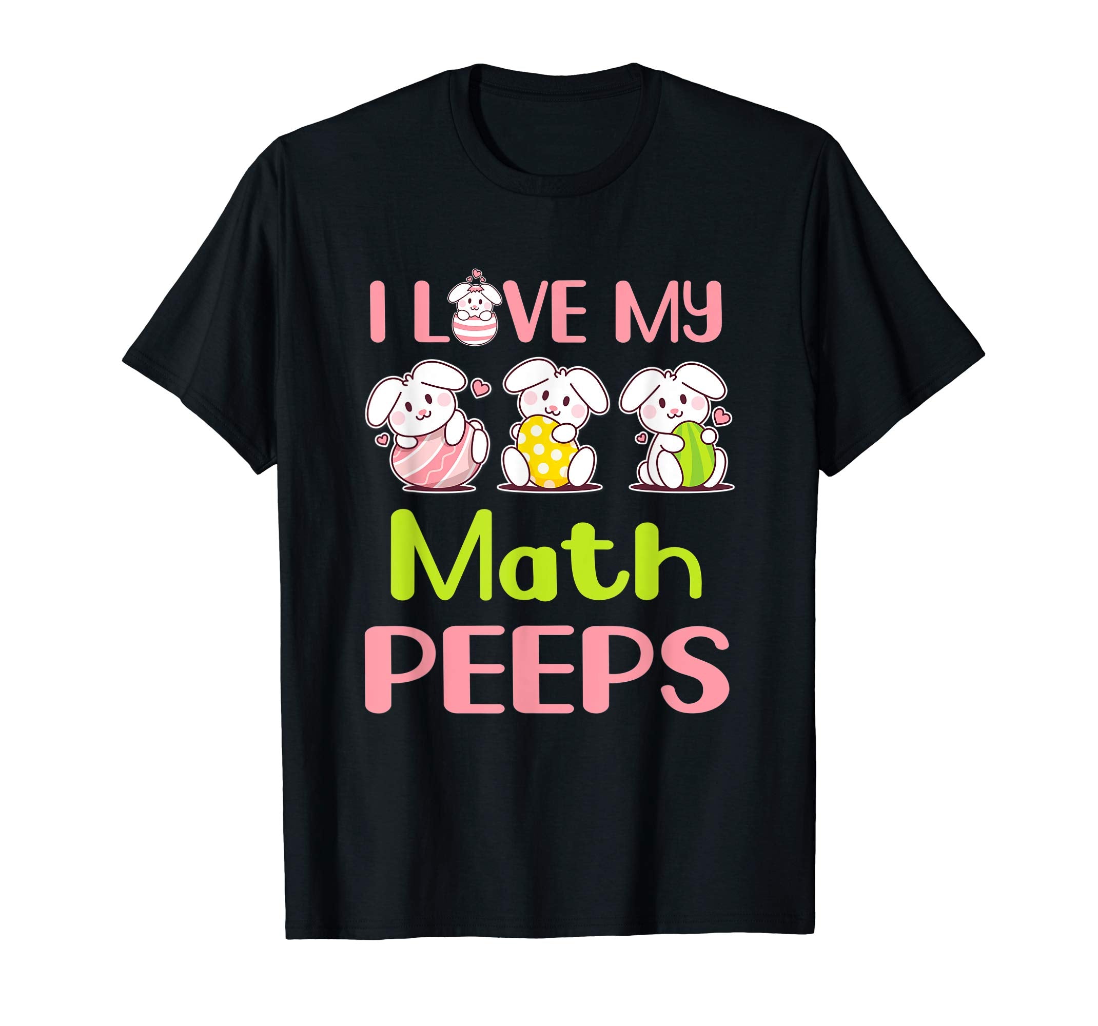 I Love My Math Peeps Happy Easter Teacher Shirt
