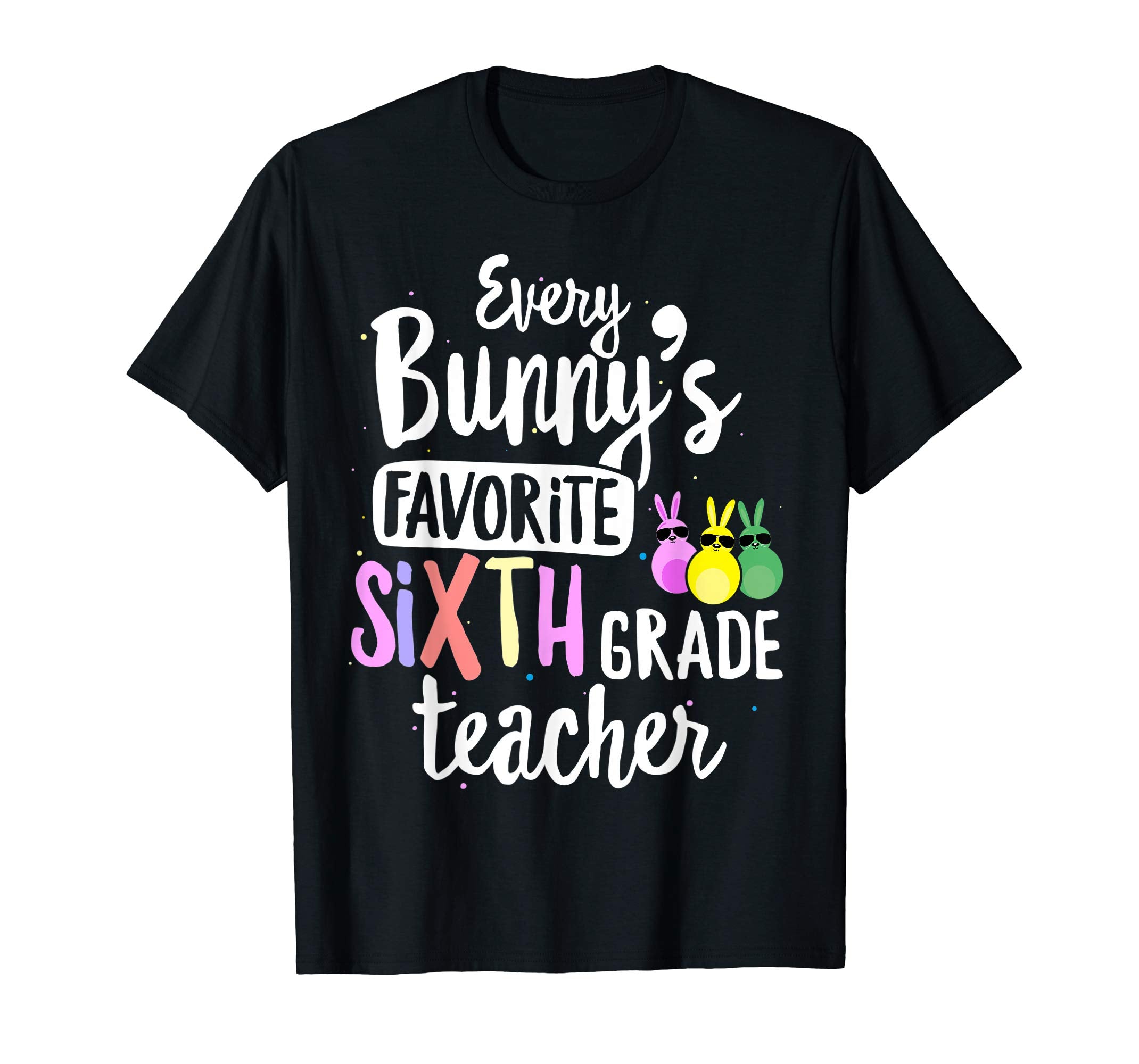 Every Bunny's Favorite 6th Grade Teacher Easter Gift T-shirt