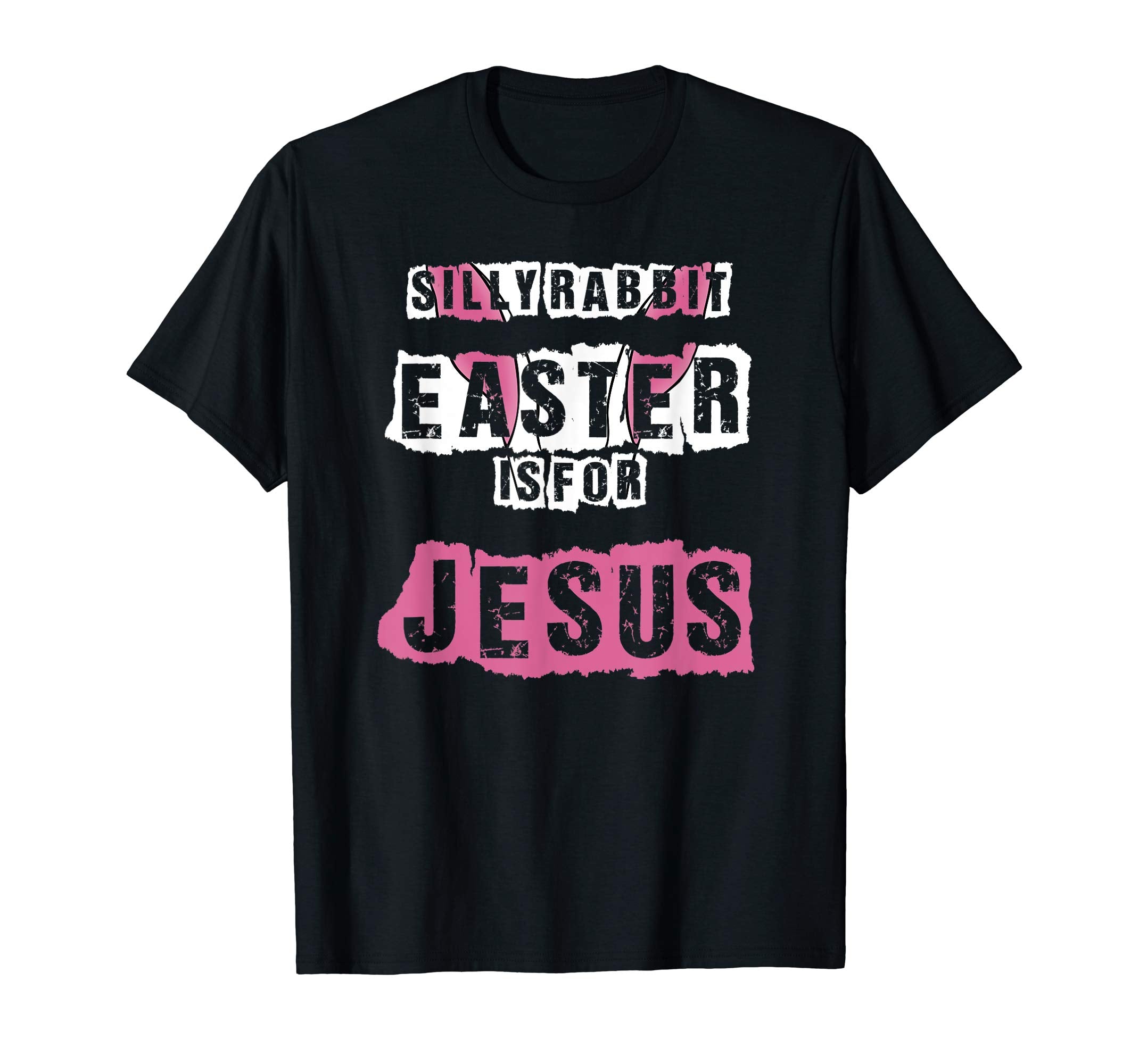 Silly Rabbit Easter Is For Jesus T-Shirt