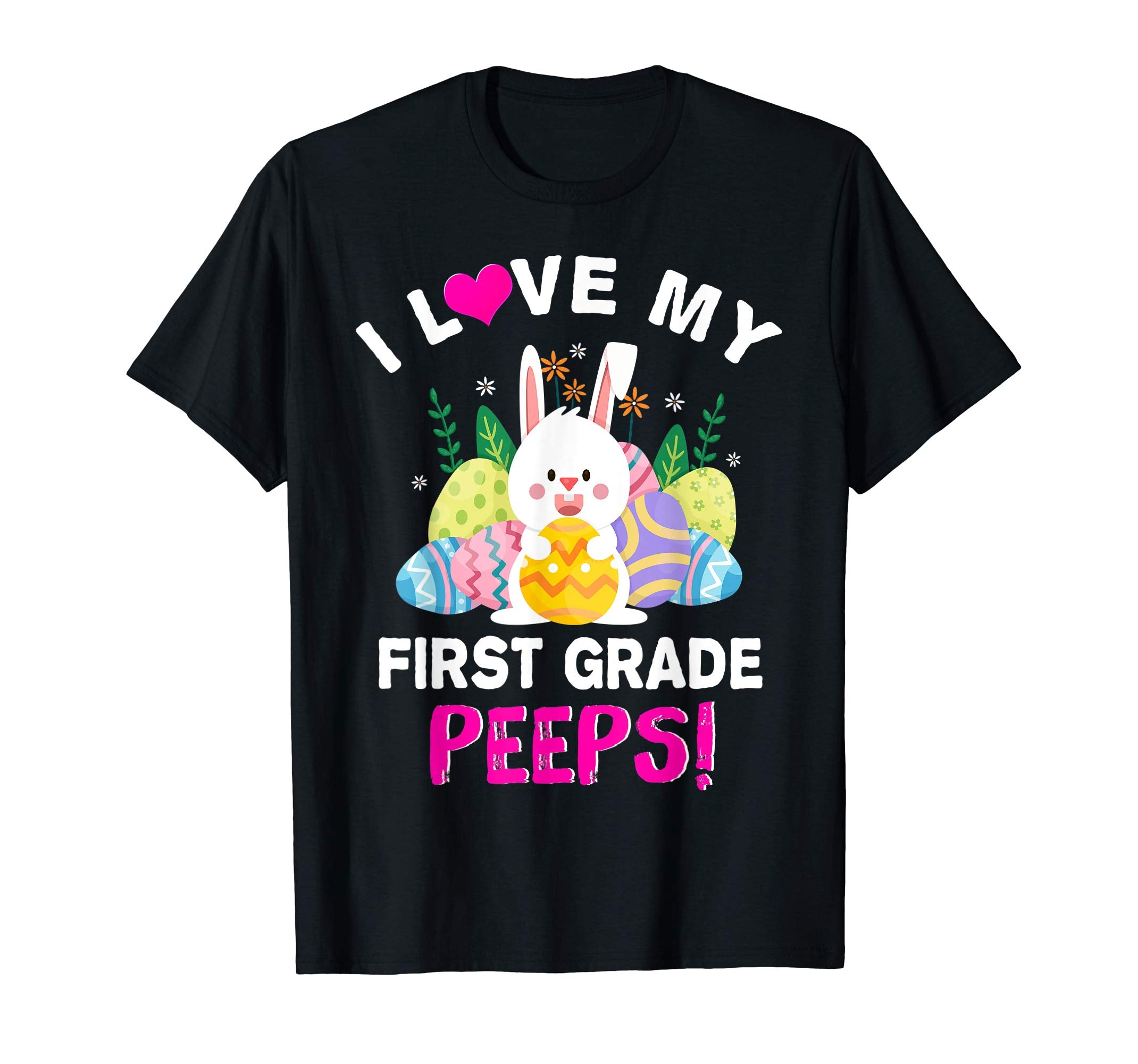 I Love My First Grade Peeps With Cute Bunnies Shirt Easter