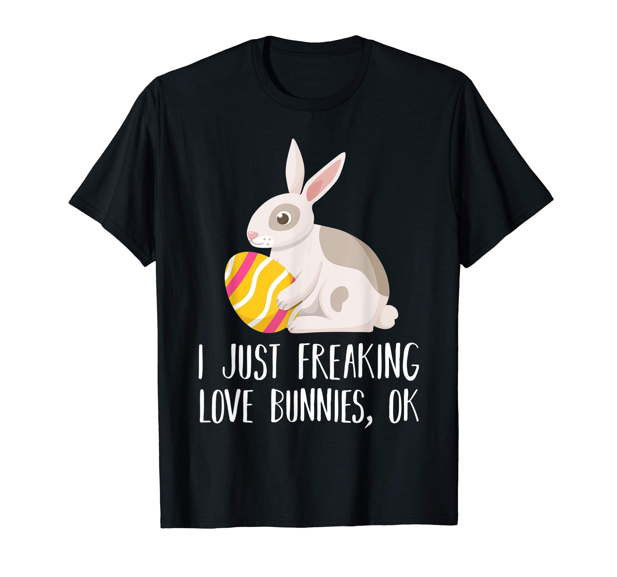 I Just Freaking Love Bunny Cute Easter Day 2019 T-shirt