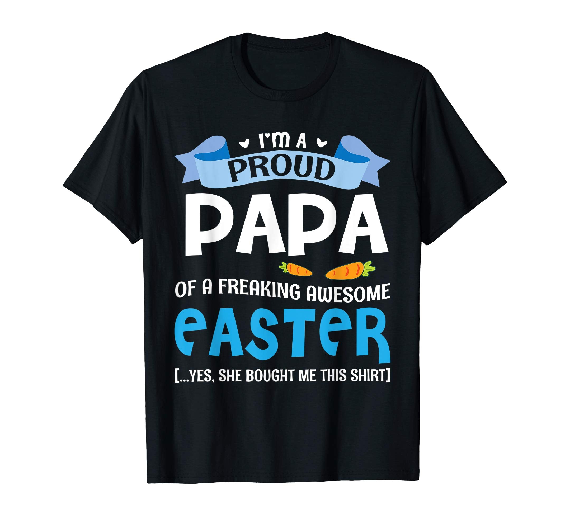 I'm A Proud Papa Of A Freaking Awesome Easter Bought Shirt
