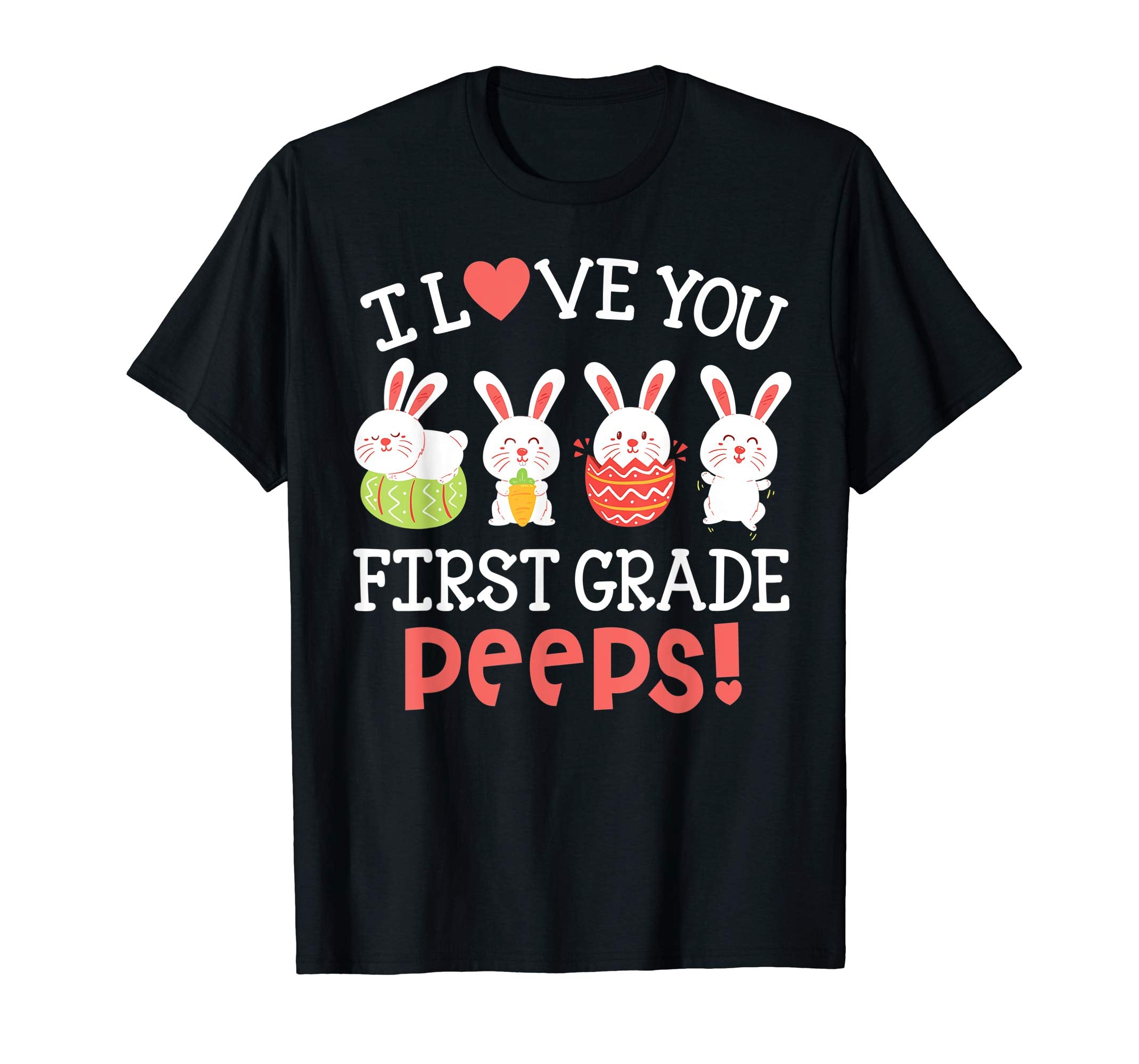 I Love You First Grade Peeps Bunnies Easter Teacher Shirt
