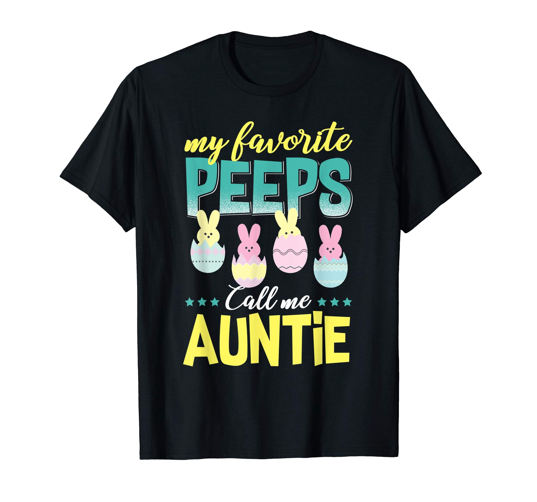 My Favorite Peeps Call Me Auntie T-Shirt Easter Gift Shirt