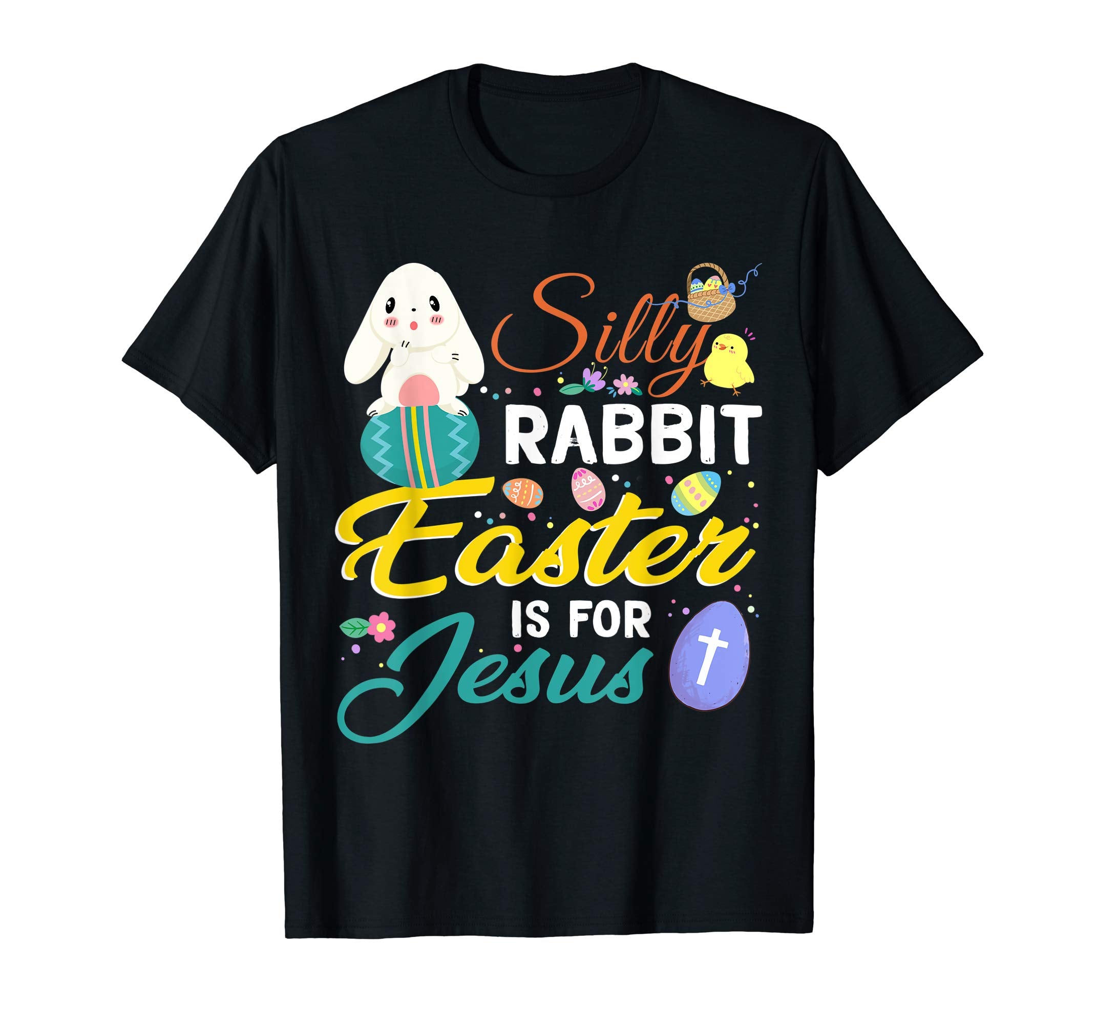 Silly-Rabbit Easter Is For Jesus Christian Shirt Egg-Hunters