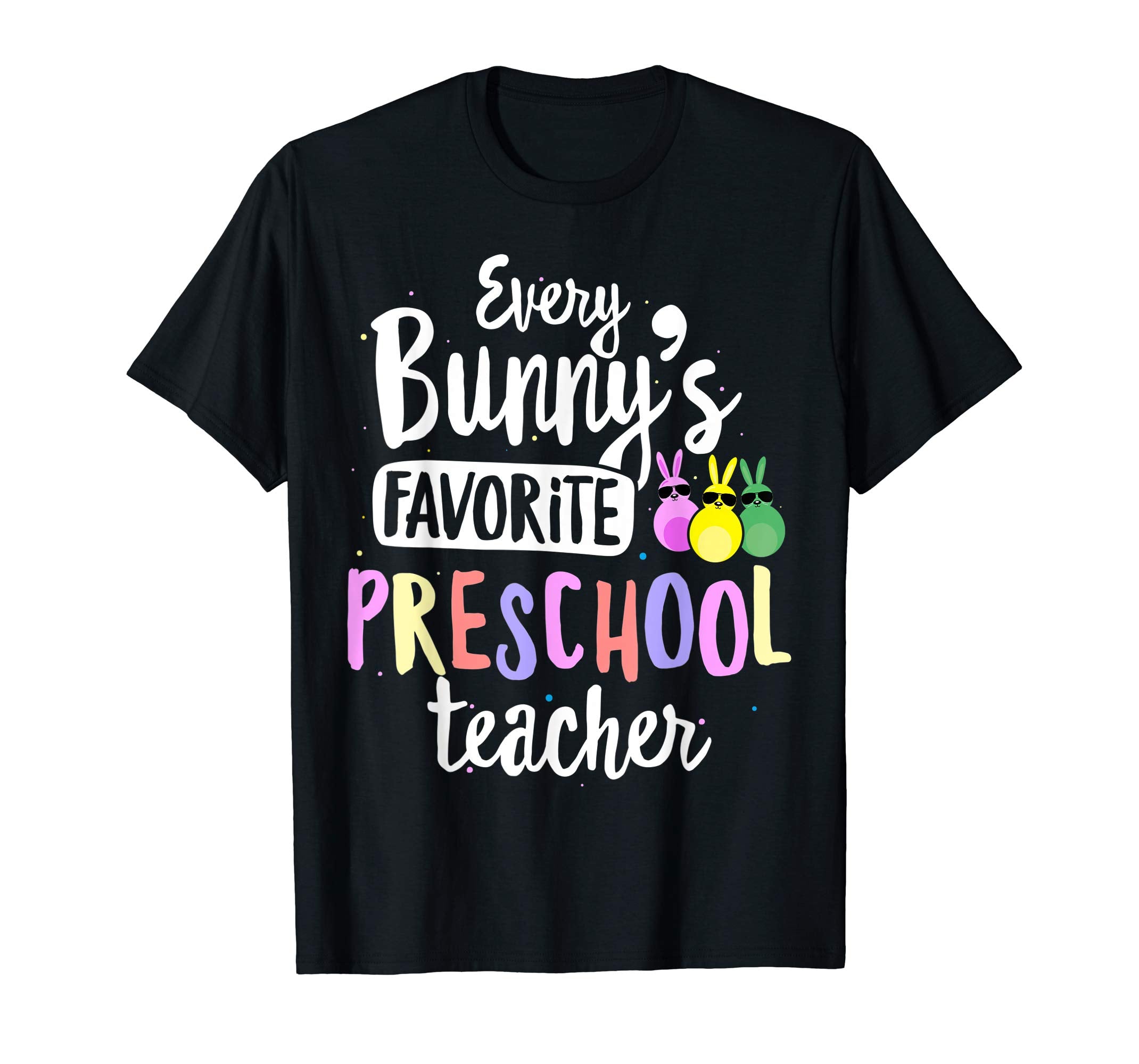 Every Bunny's Favorite Preschool Teacher Easter Gift T-shirt