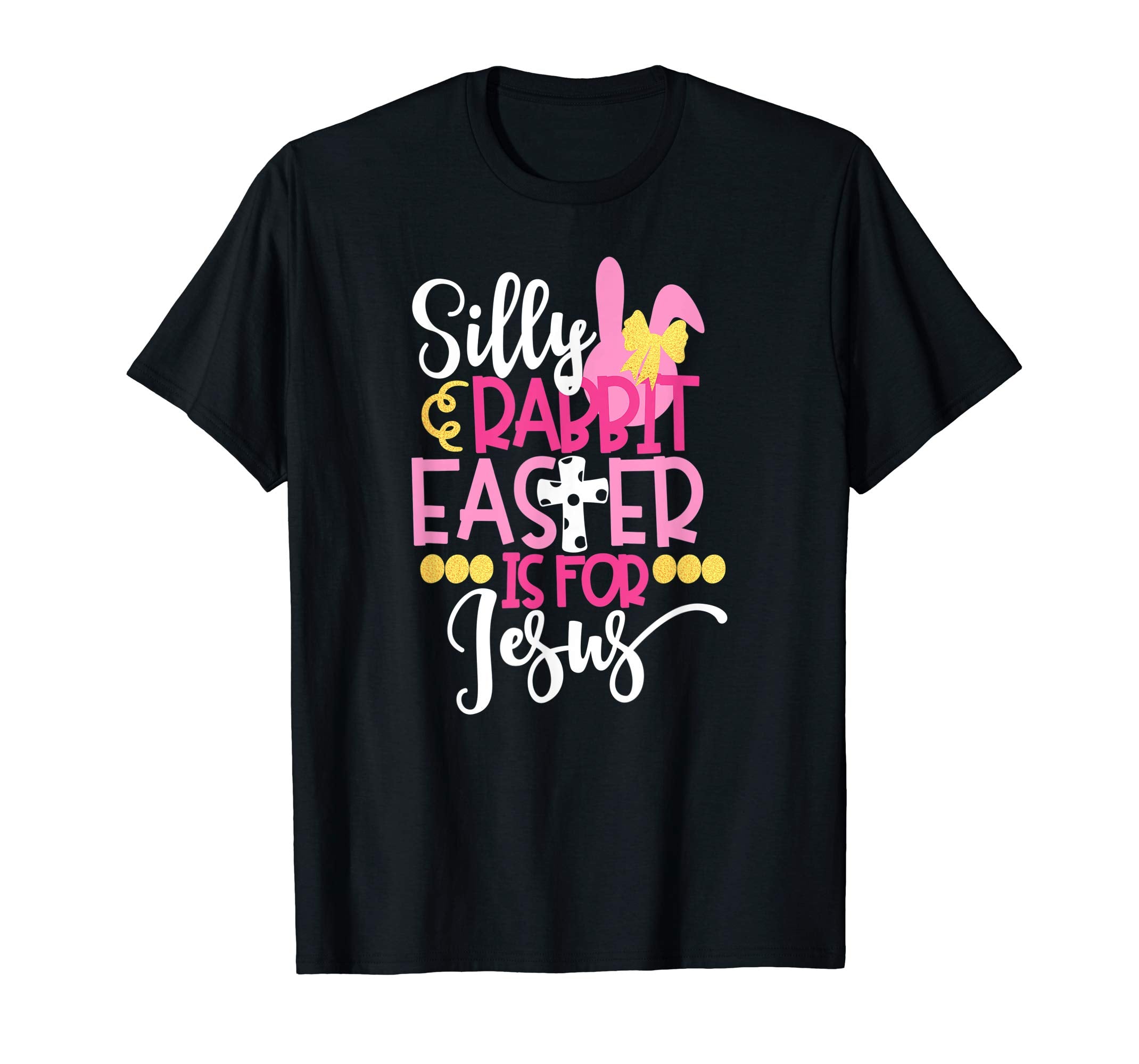 Silly Rabbit Easter Is For Jesus Christian Easter T Shirt