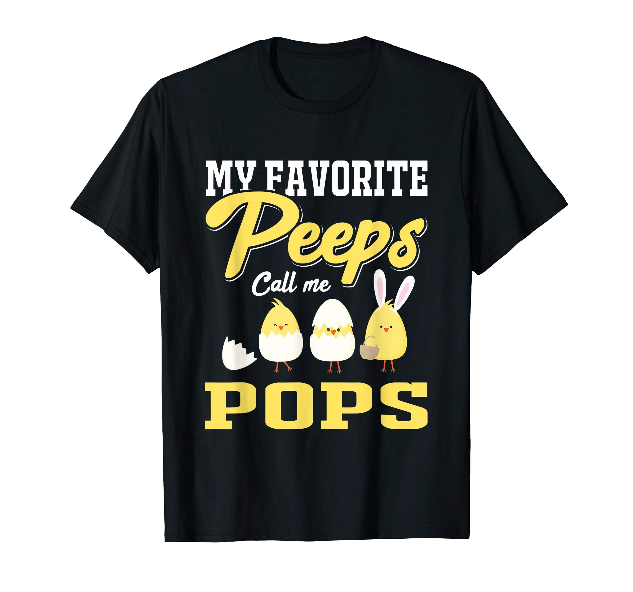 My Favorite Peeps Call Me Pops Happy Easter T-Shirt