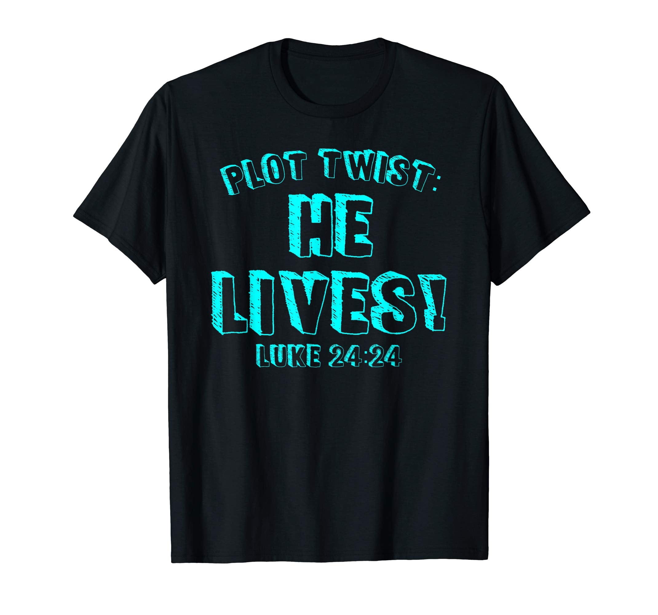 Plot Twist He Lives Jesus Is Alive Luke 24 Easter Tee Shirt