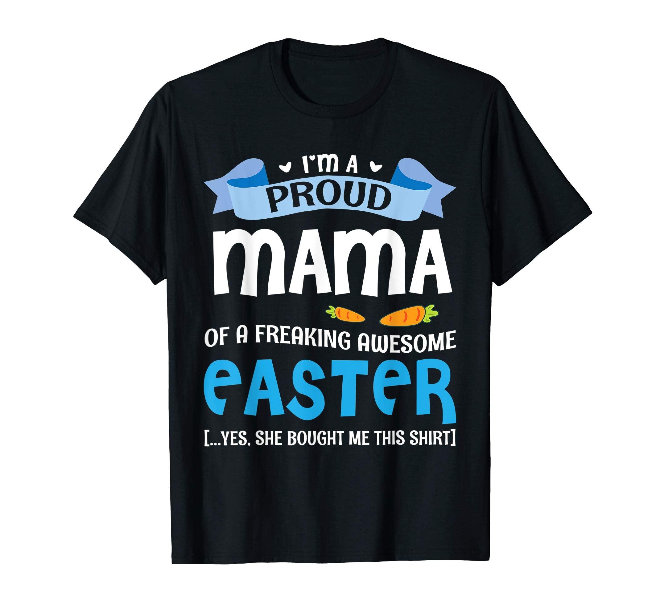 I'm A Proud Mama Of A Freaking Awesome Easter Bought Shirt