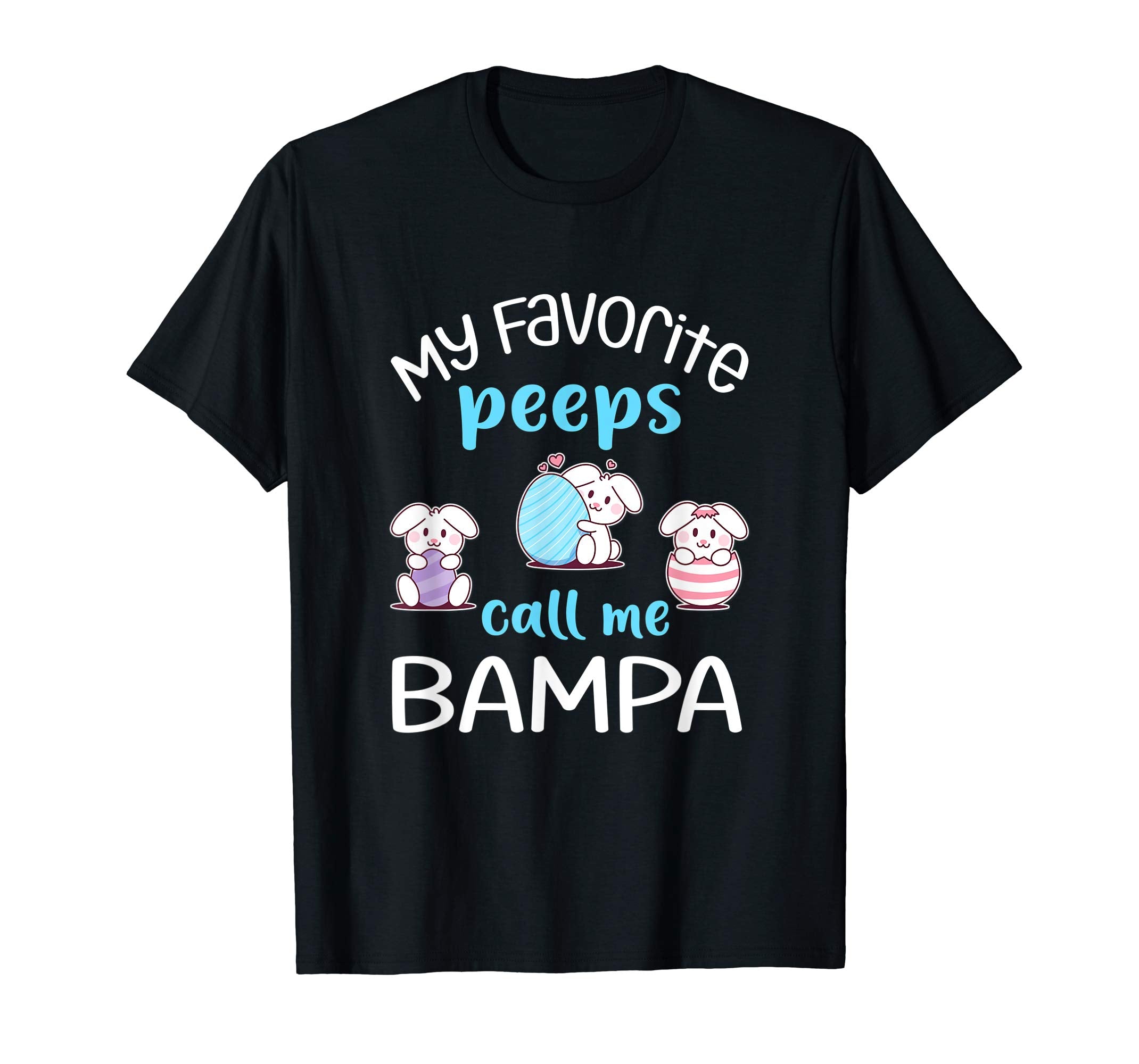 My Favorite Peeps Call Me Bampa Tshirt Happy Easter Day