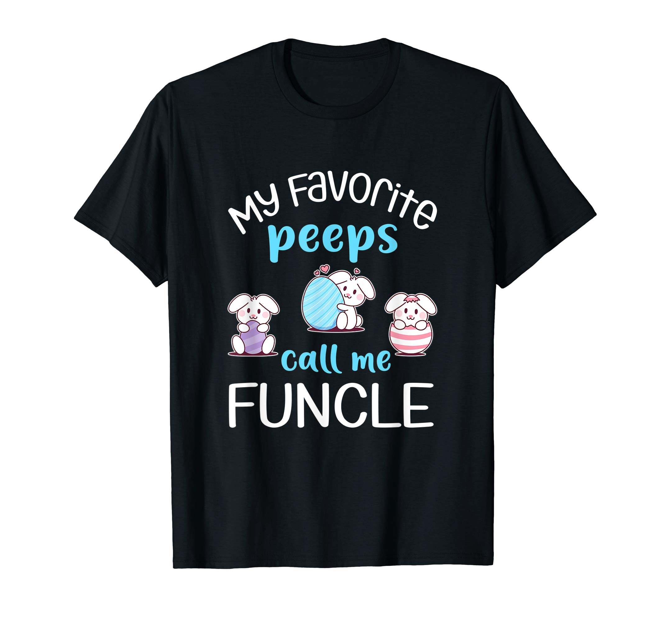 My Favorite Peeps Call Me Funcle Tshirt Happy Easter Day