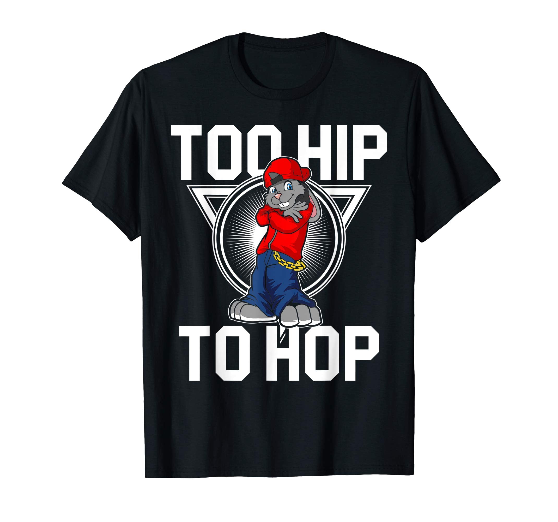 Too Hip To Hop Easter Bunny Sunday Egg Hunt Hiding T Shirt