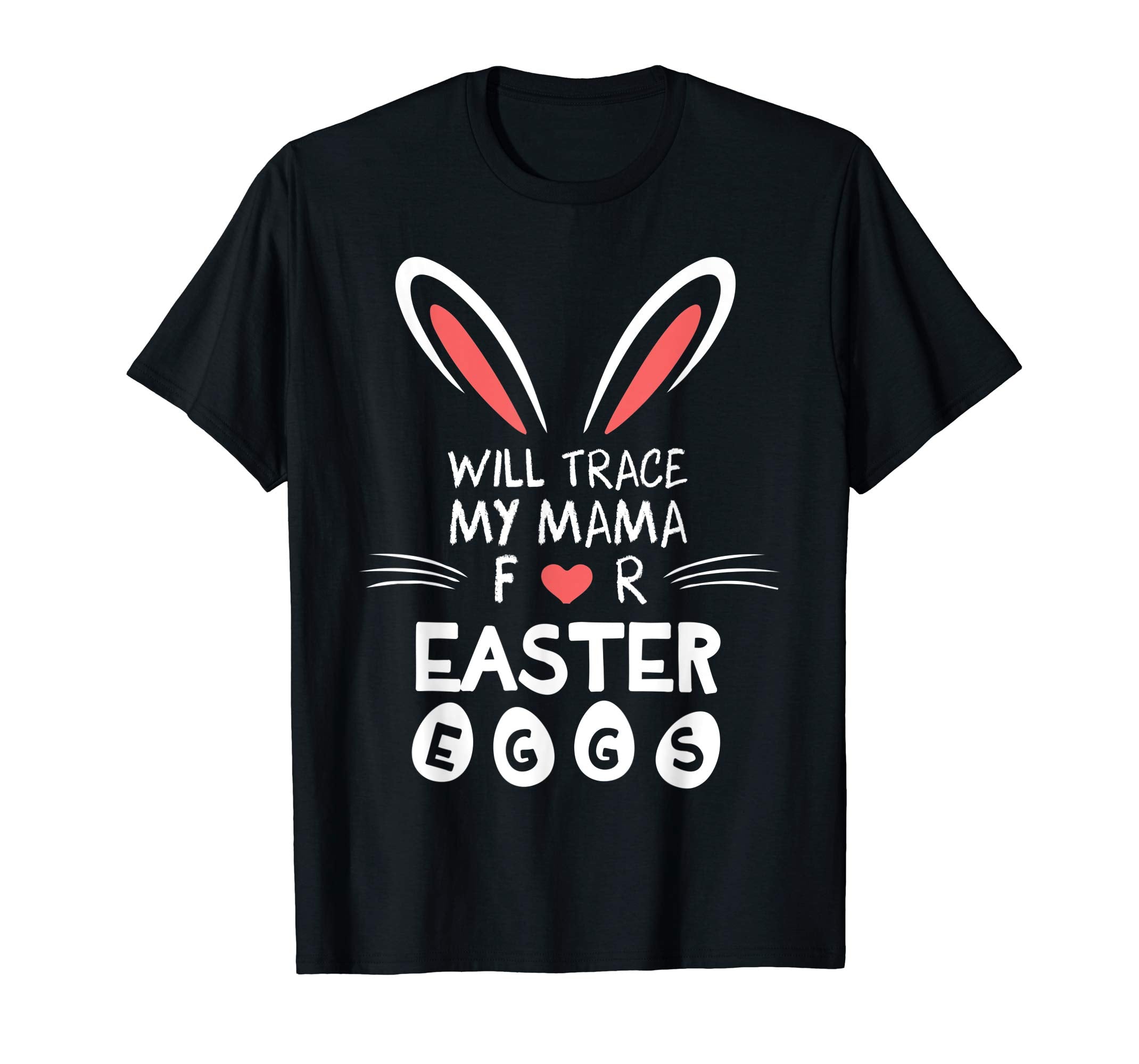 Bunny Heart Face Will Trade My Mama For Easter Eggs Shirt